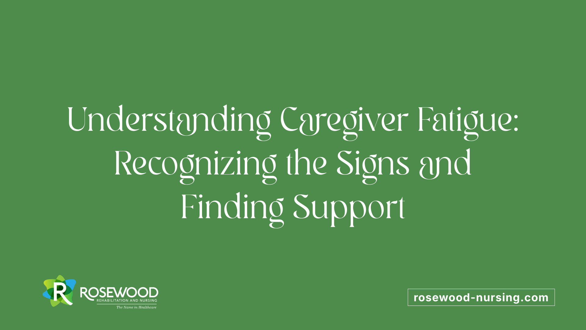 Understanding Caregiver Fatigue: Recognizing the Signs and Finding Support