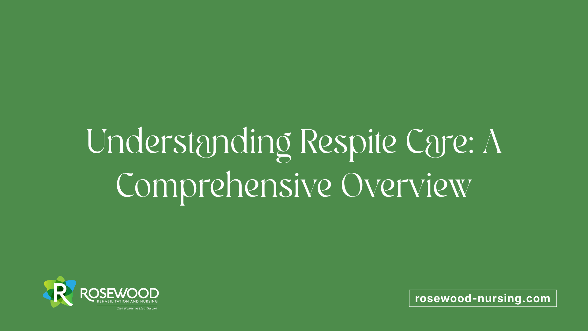 Understanding Respite Care: A Comprehensive Overview