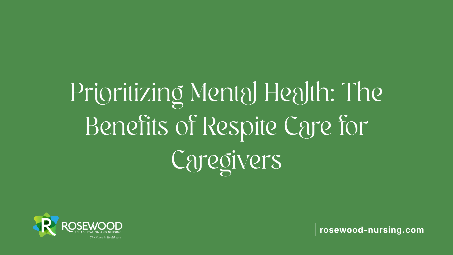Prioritizing Mental Health: The Benefits of Respite Care for Caregivers