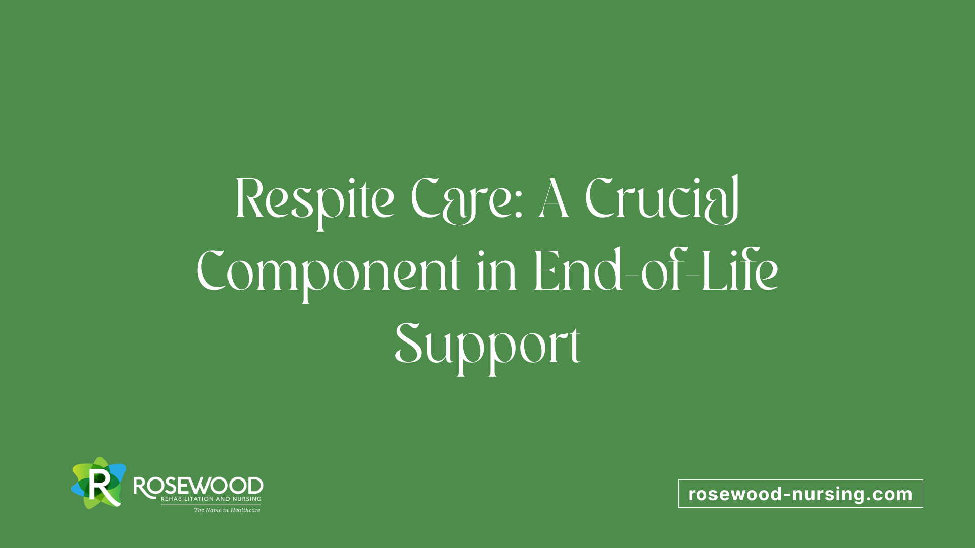 Respite Care: A Crucial Component in End-of-Life Support