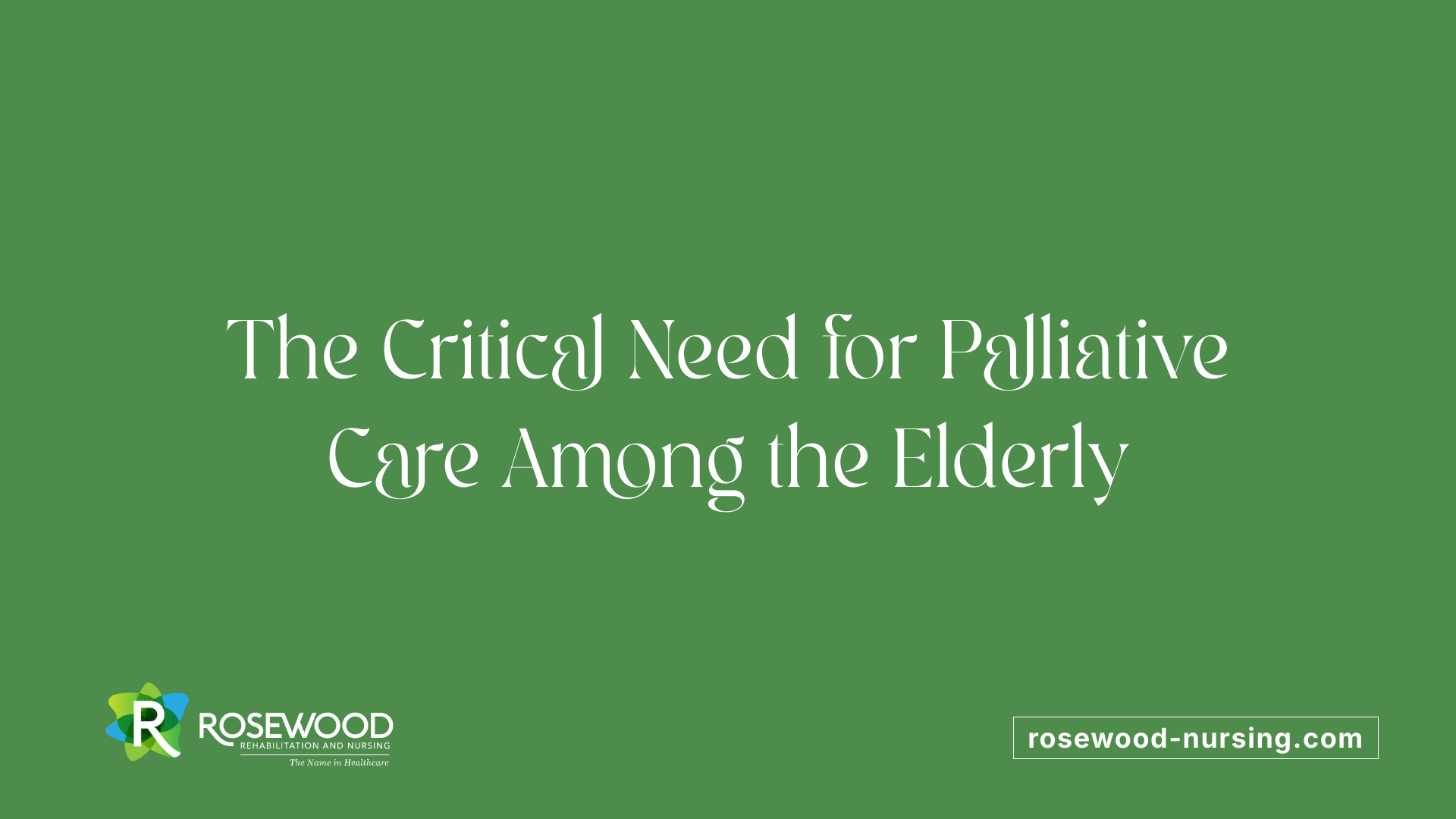 The Critical Need for Palliative Care Among the Elderly