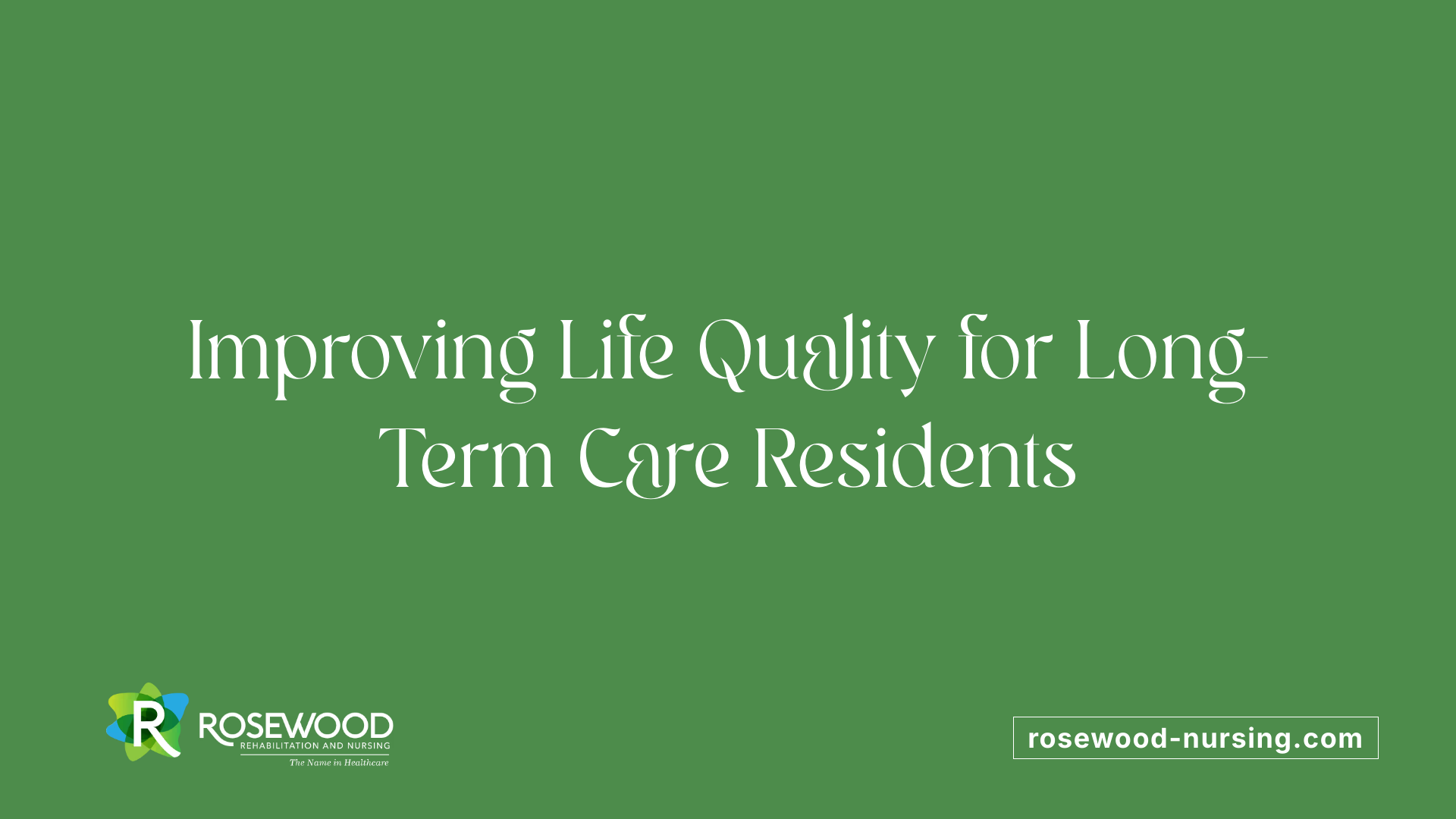 Improving Life Quality for Long-Term Care Residents