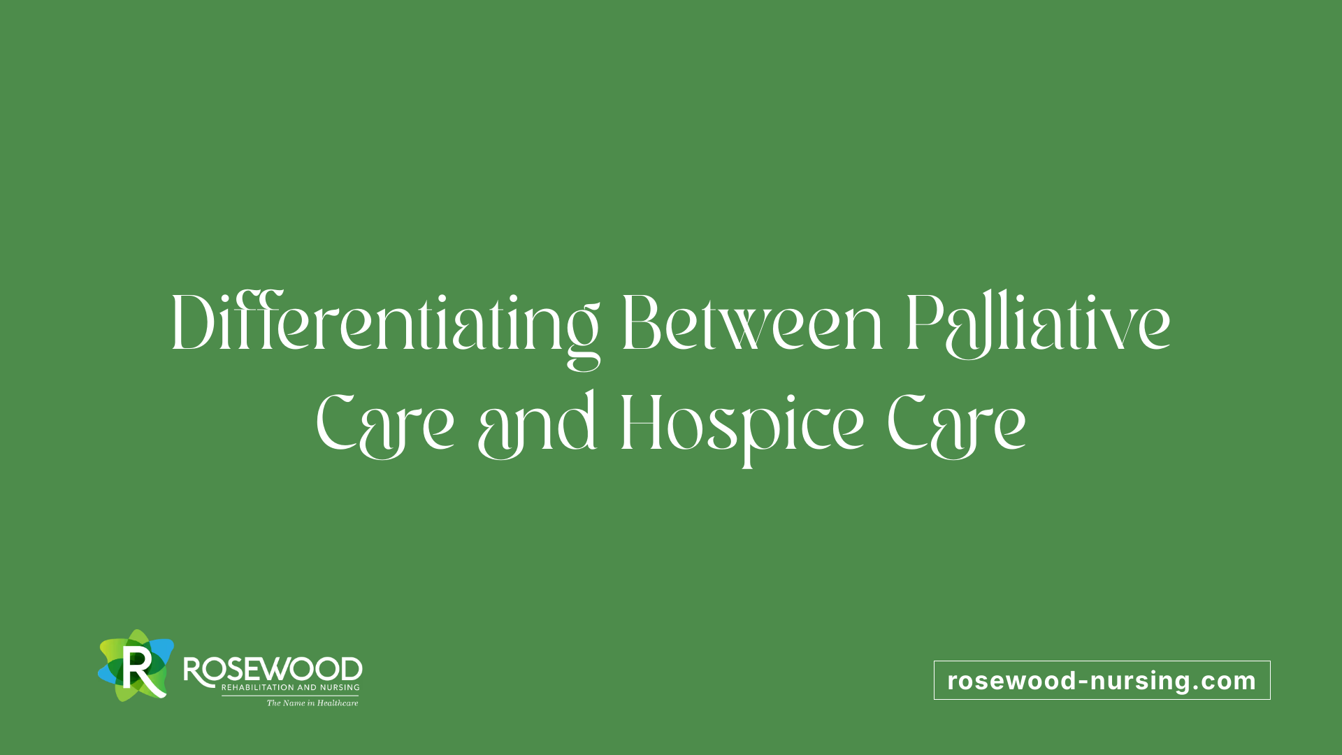 Differentiating Between Palliative Care and Hospice Care