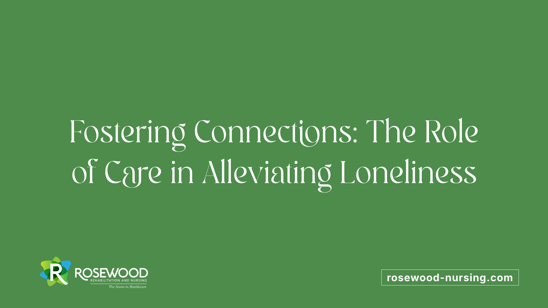 Fostering Connections: The Role of Care in Alleviating Loneliness