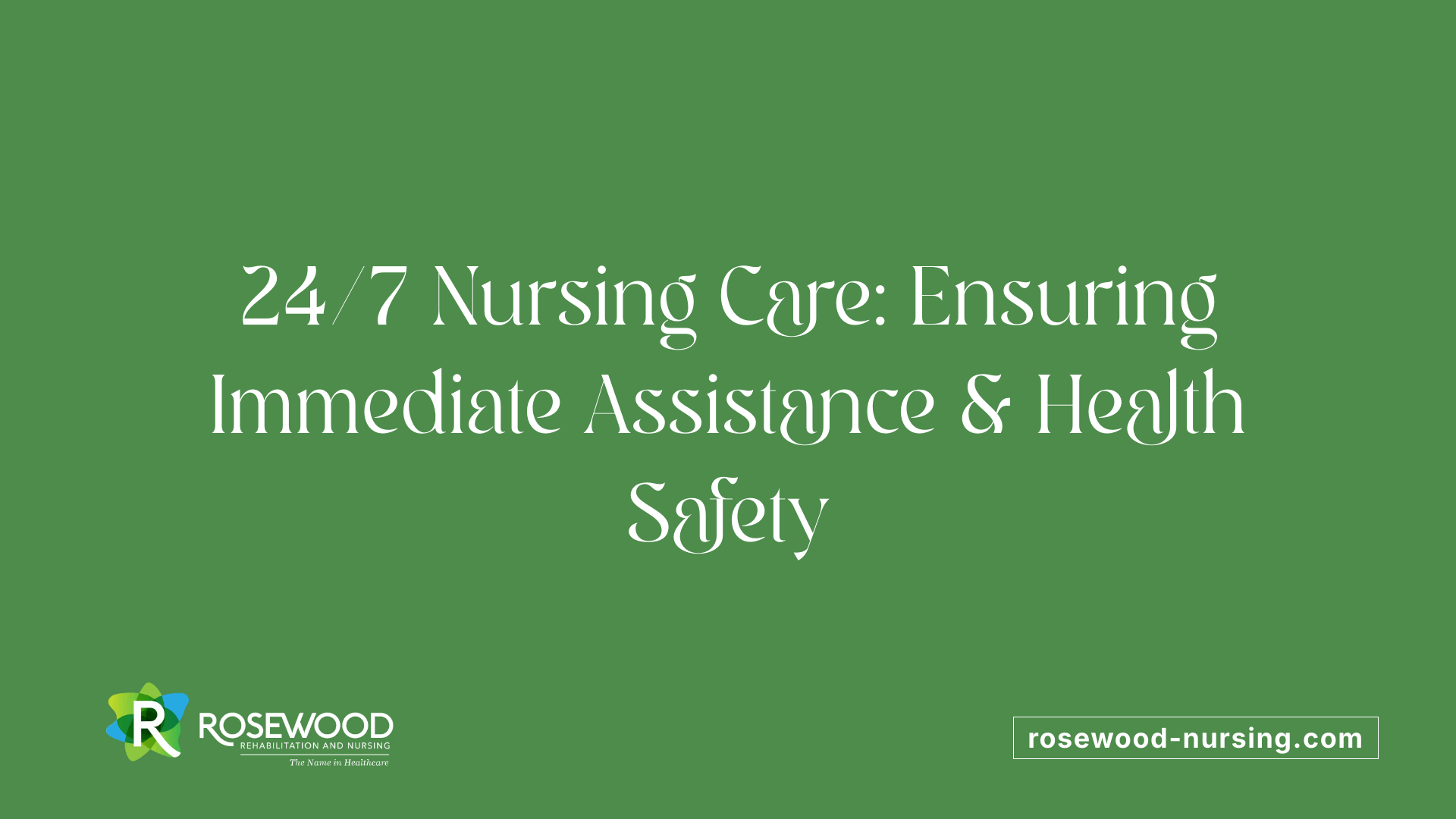 24/7 Nursing Care: Ensuring Immediate Assistance &amp; Health Safety
