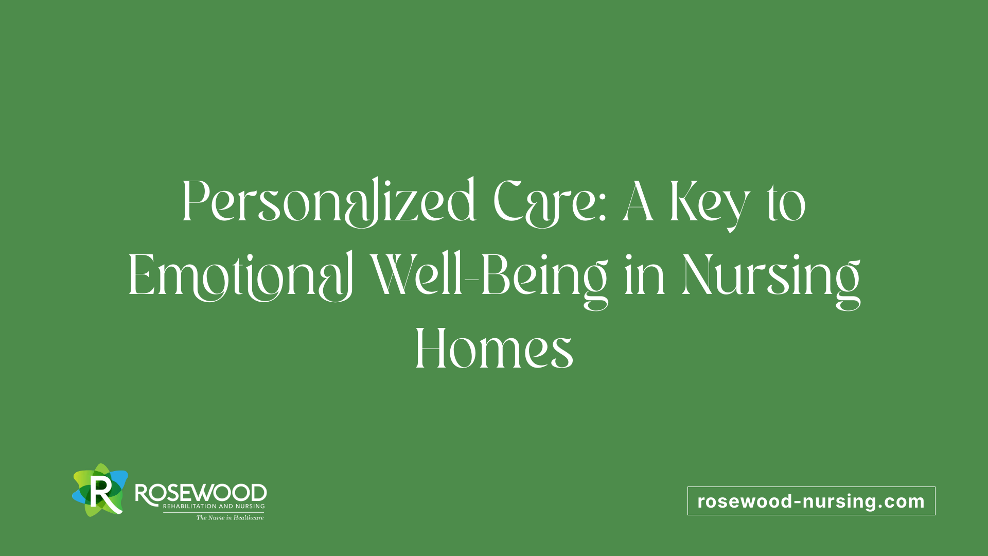 Personalized Care: A Key to Emotional Well-Being in Nursing Homes