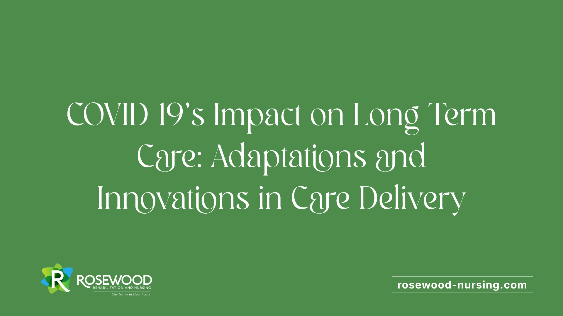 COVID-19's Impact on Long-Term Care: Adaptations and Innovations in Care Delivery