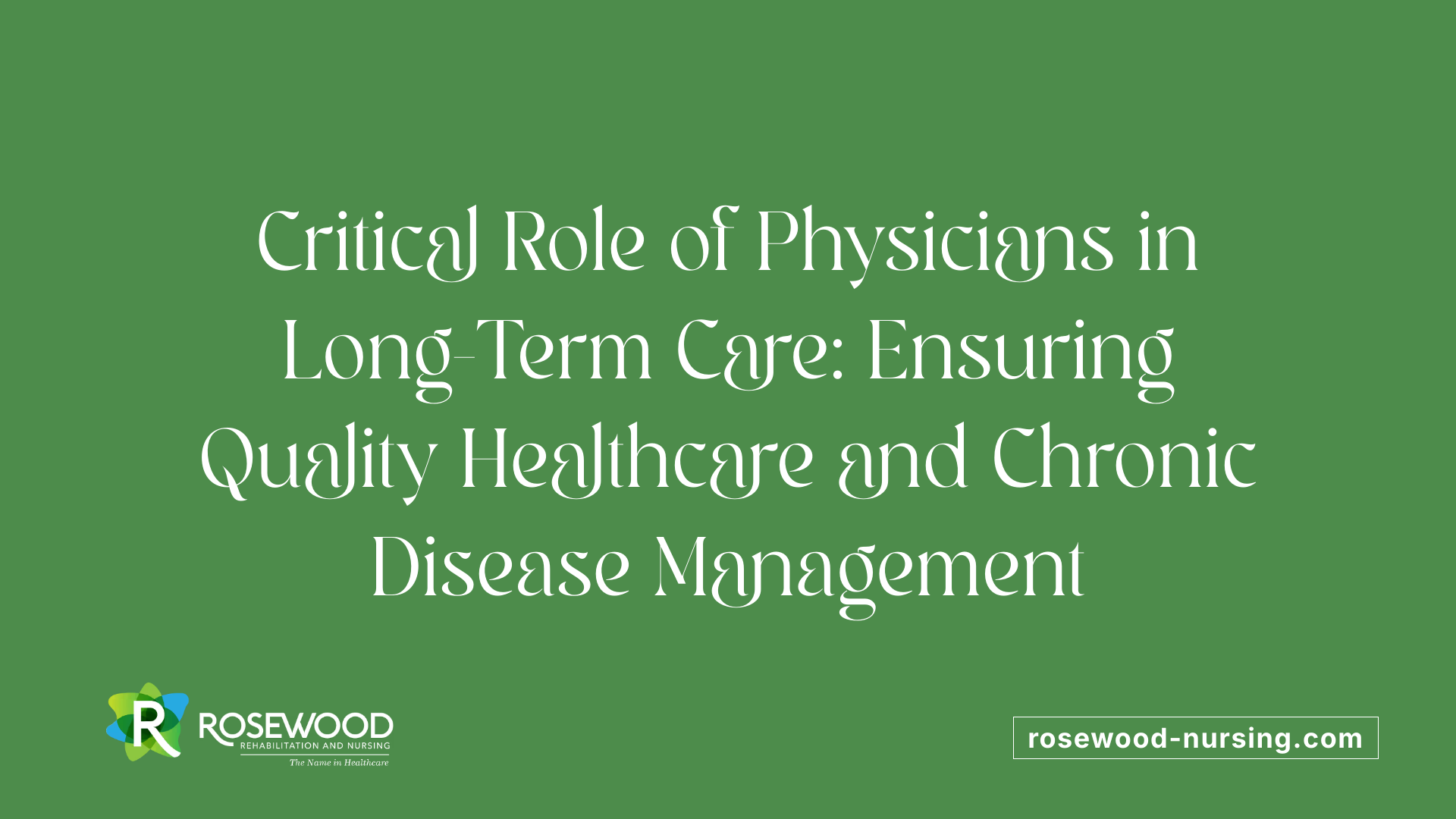 Critical Role of Physicians in Long-Term Care: Ensuring Quality Healthcare and Chronic Disease Management