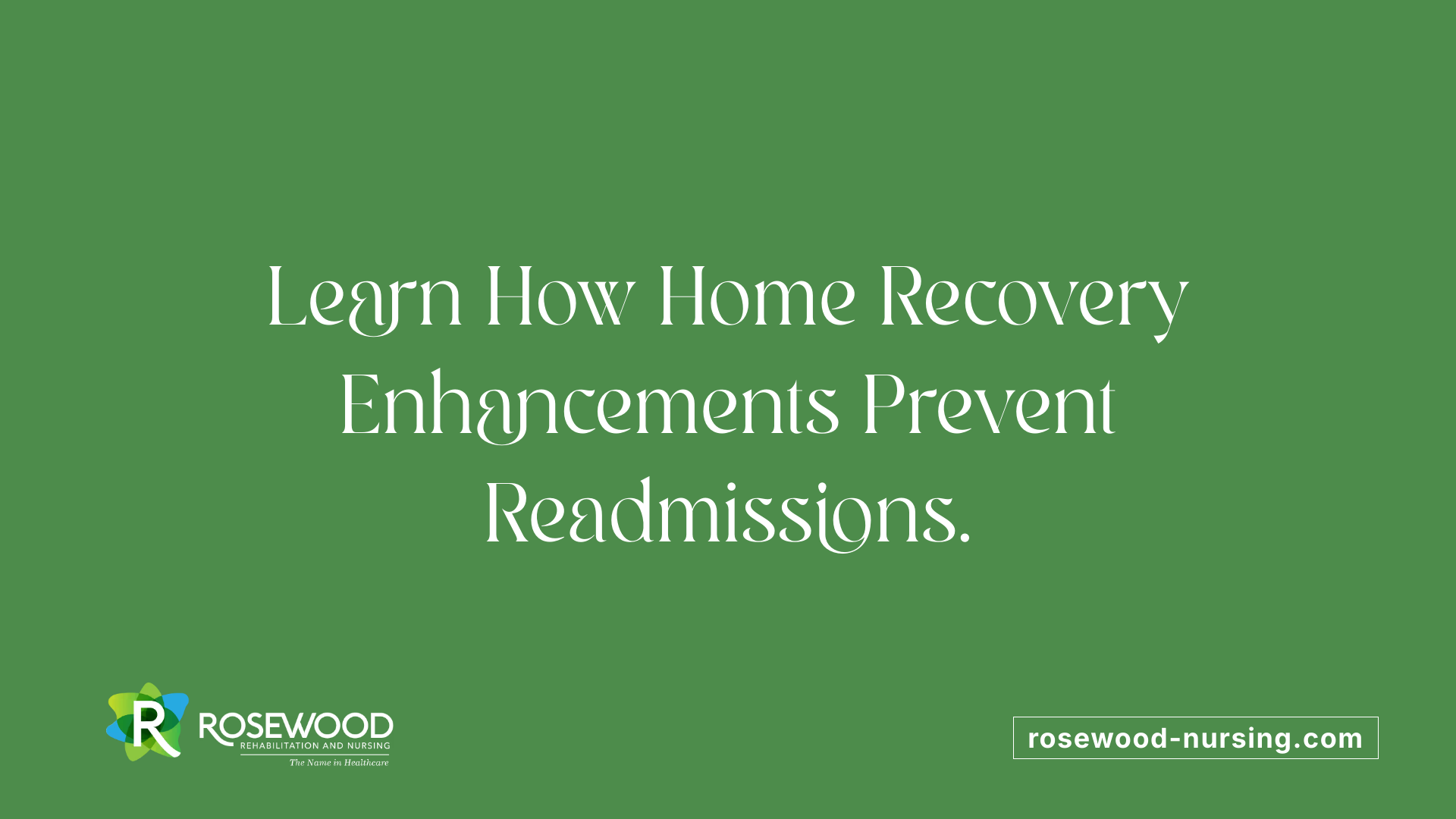 Learn How Home Recovery Enhancements Prevent Readmissions.