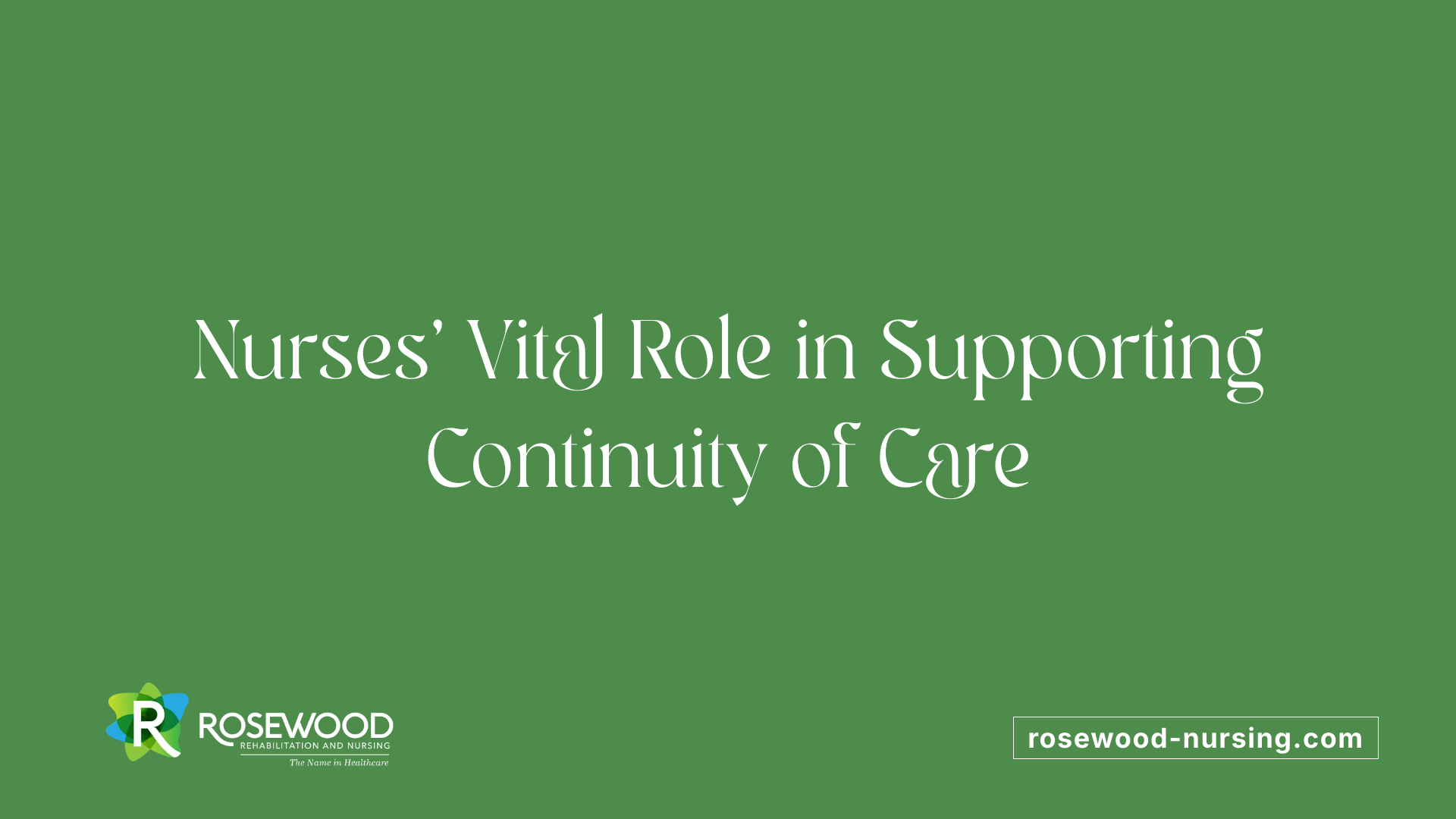 Nurses' Vital Role in Supporting Continuity of Care