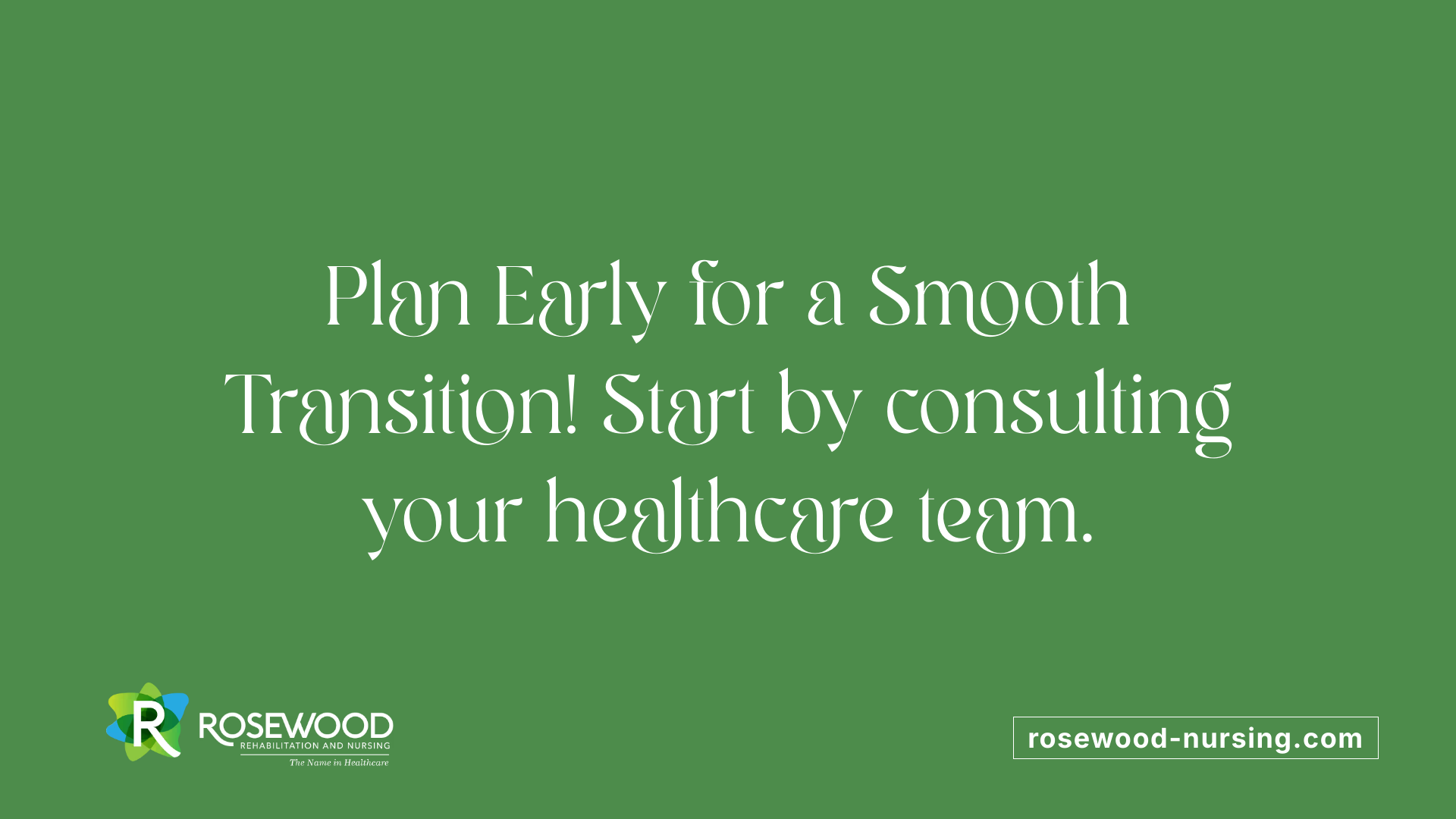 Plan Early for a Smooth Transition! Start by consulting your healthcare team.