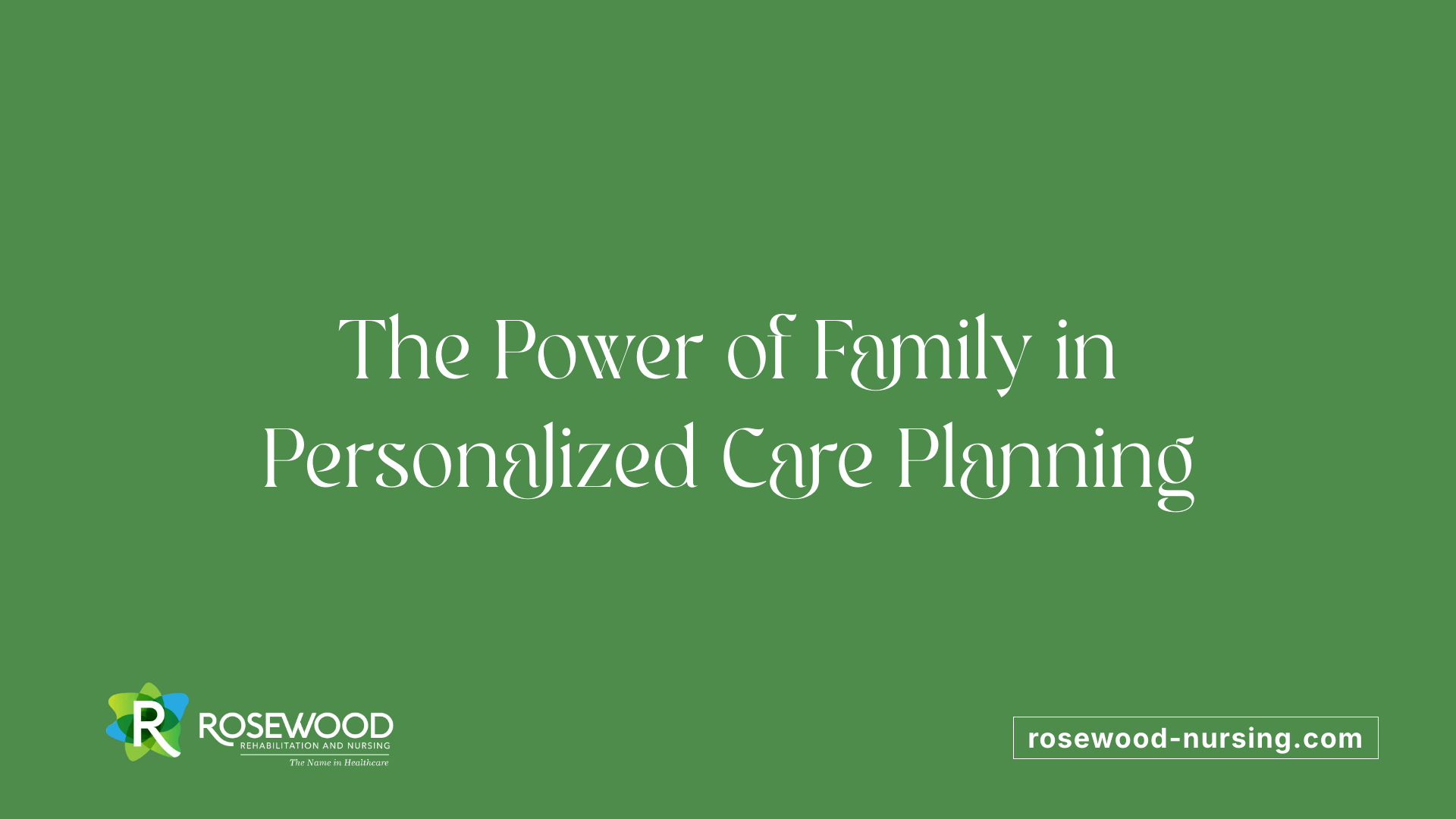 The Power of Family in Personalized Care Planning