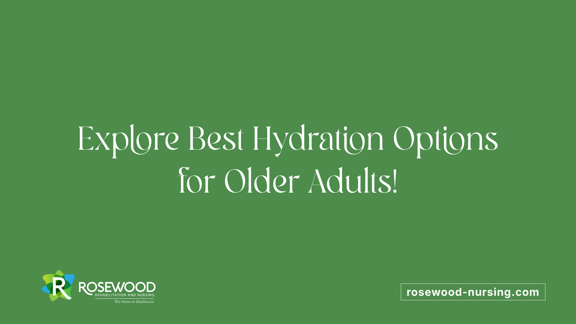 Explore Best Hydration Options for Older Adults!