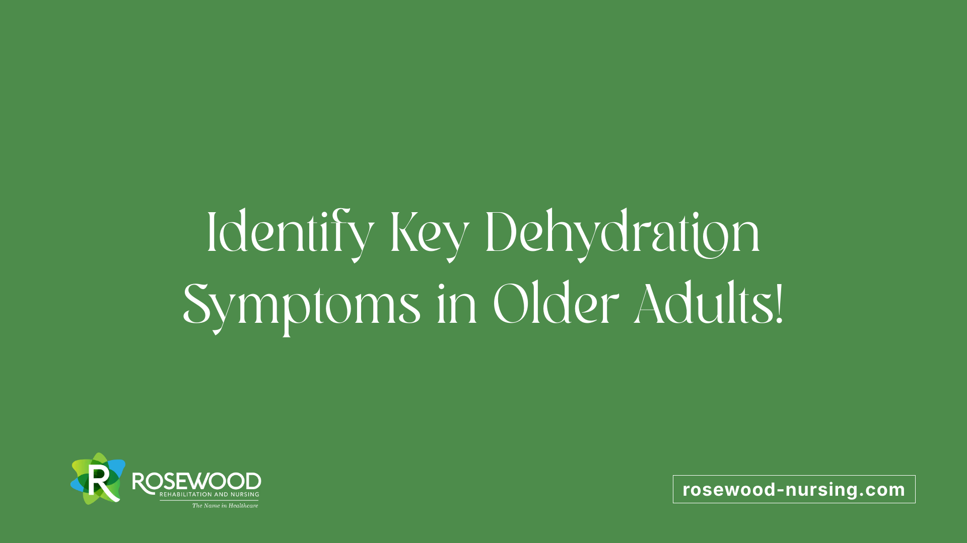 Identify Key Dehydration Symptoms in Older Adults!