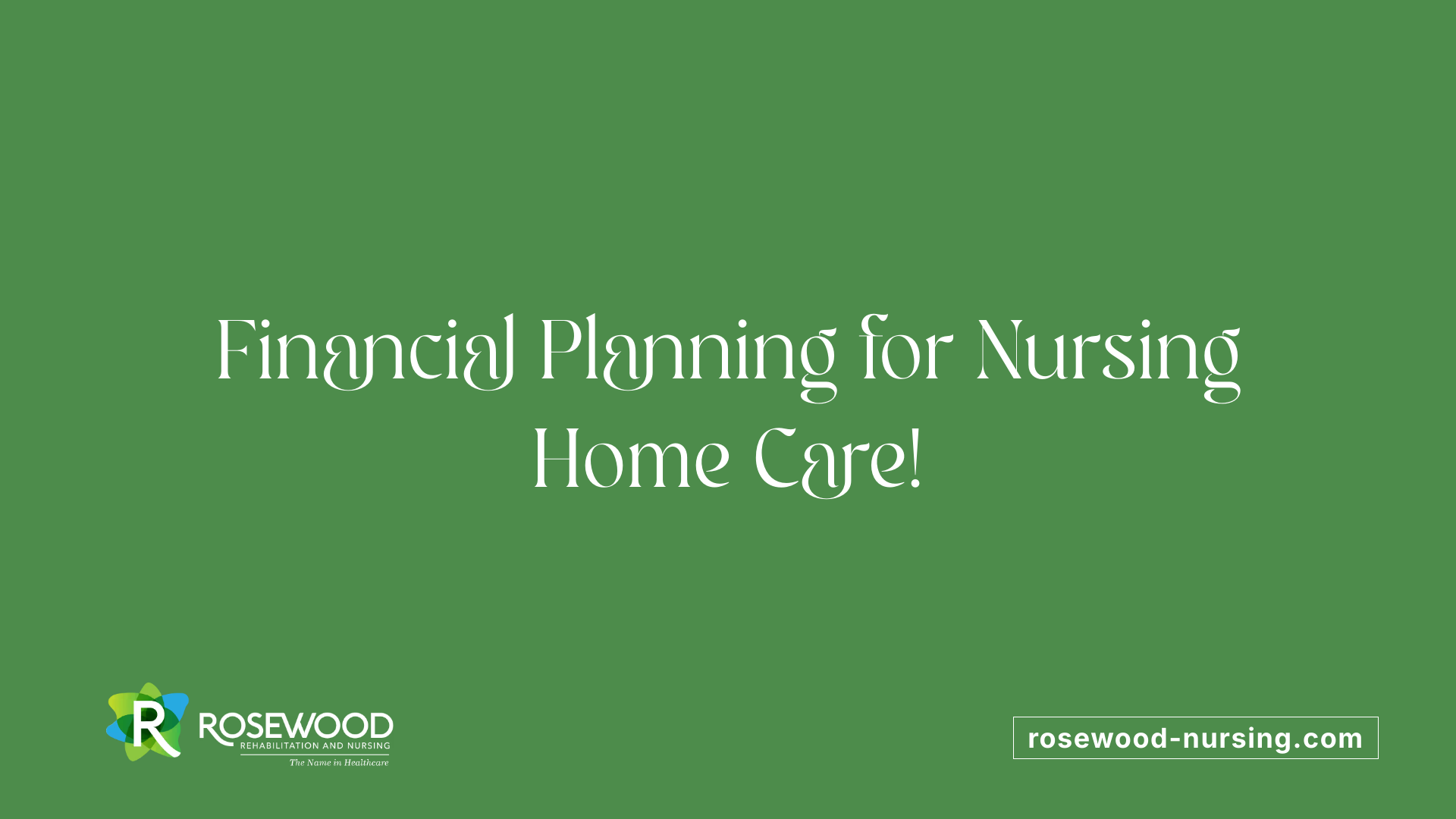 Financial Planning for Nursing Home Care!