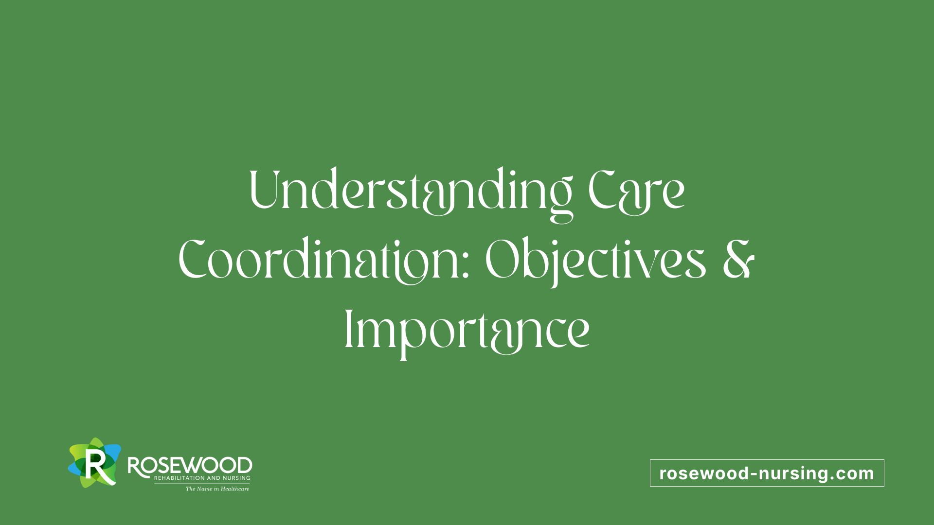 Understanding Care Coordination: Objectives &amp; Importance