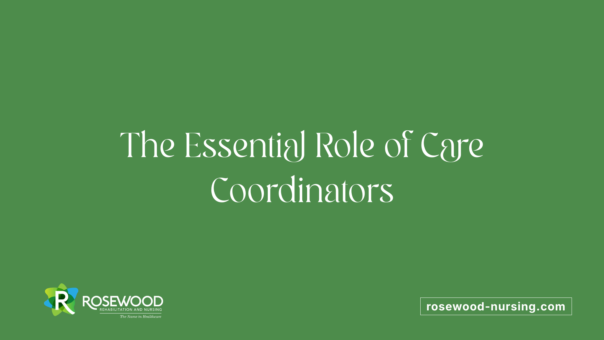 The Essential Role of Care Coordinators