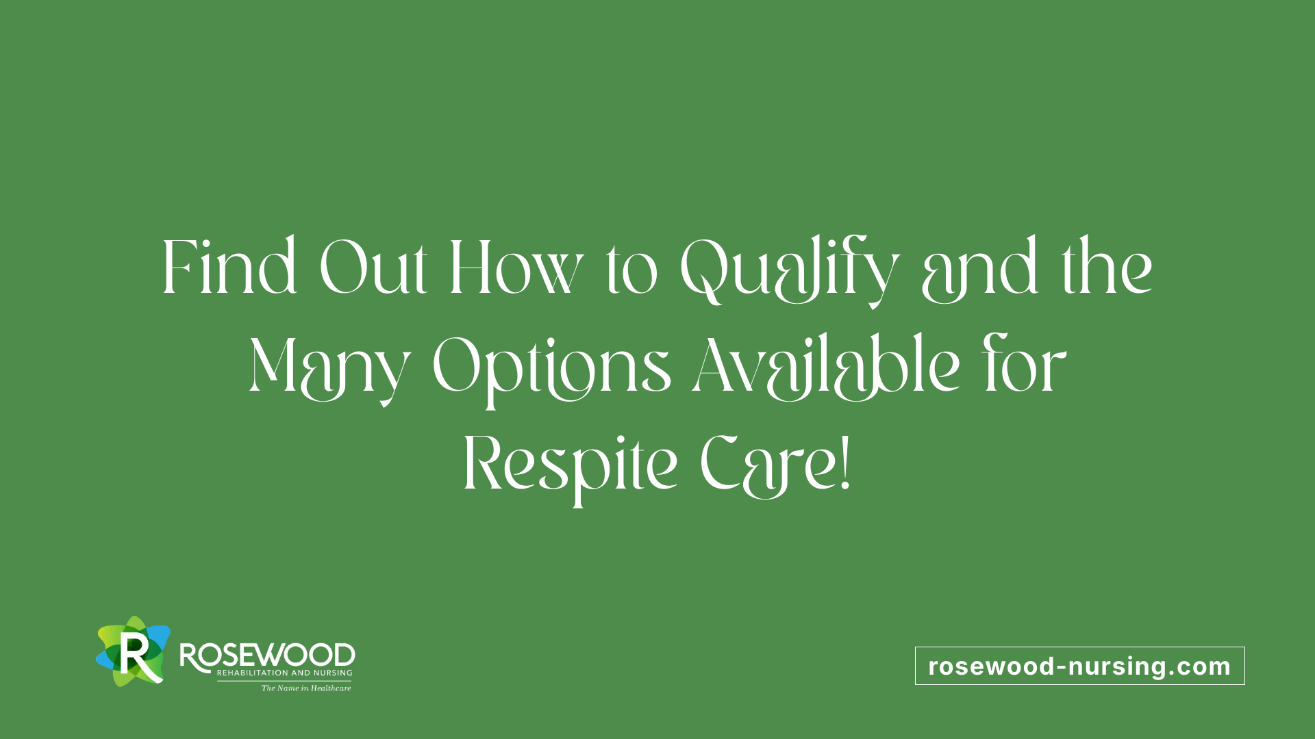 Find Out How to Qualify and the Many Options Available for Respite Care!