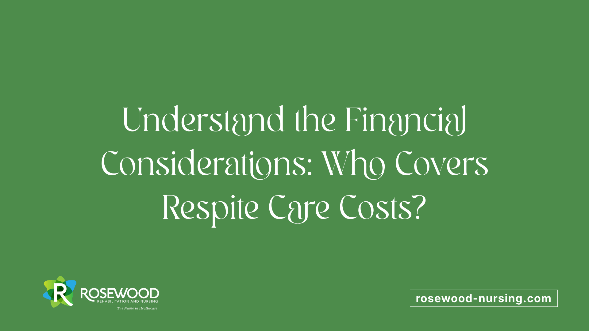 Understand the Financial Considerations: Who Covers Respite Care Costs?