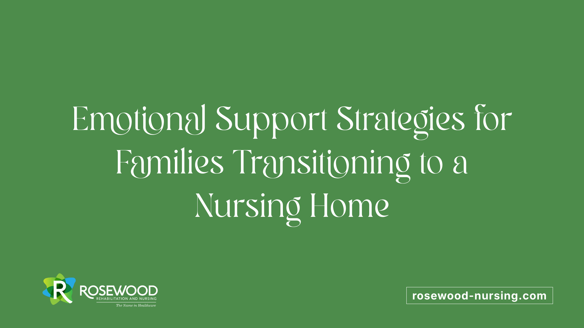 Emotional Support Strategies for Families Transitioning to a Nursing Home