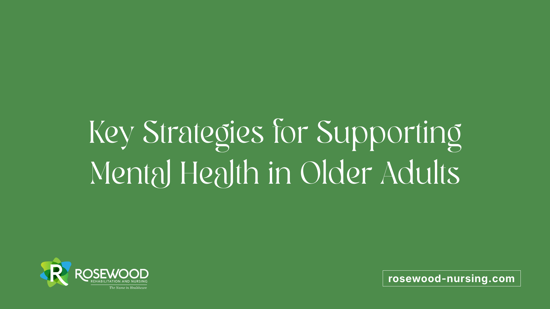 Key Strategies for Supporting Mental Health in Older Adults