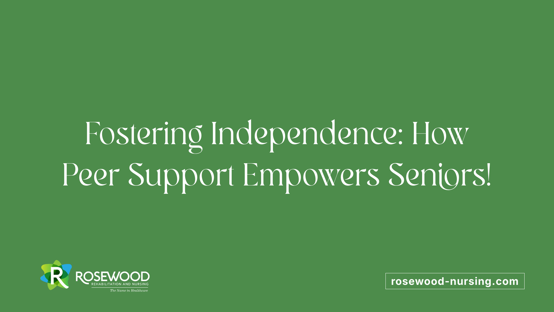 Fostering Independence: How Peer Support Empowers Seniors!