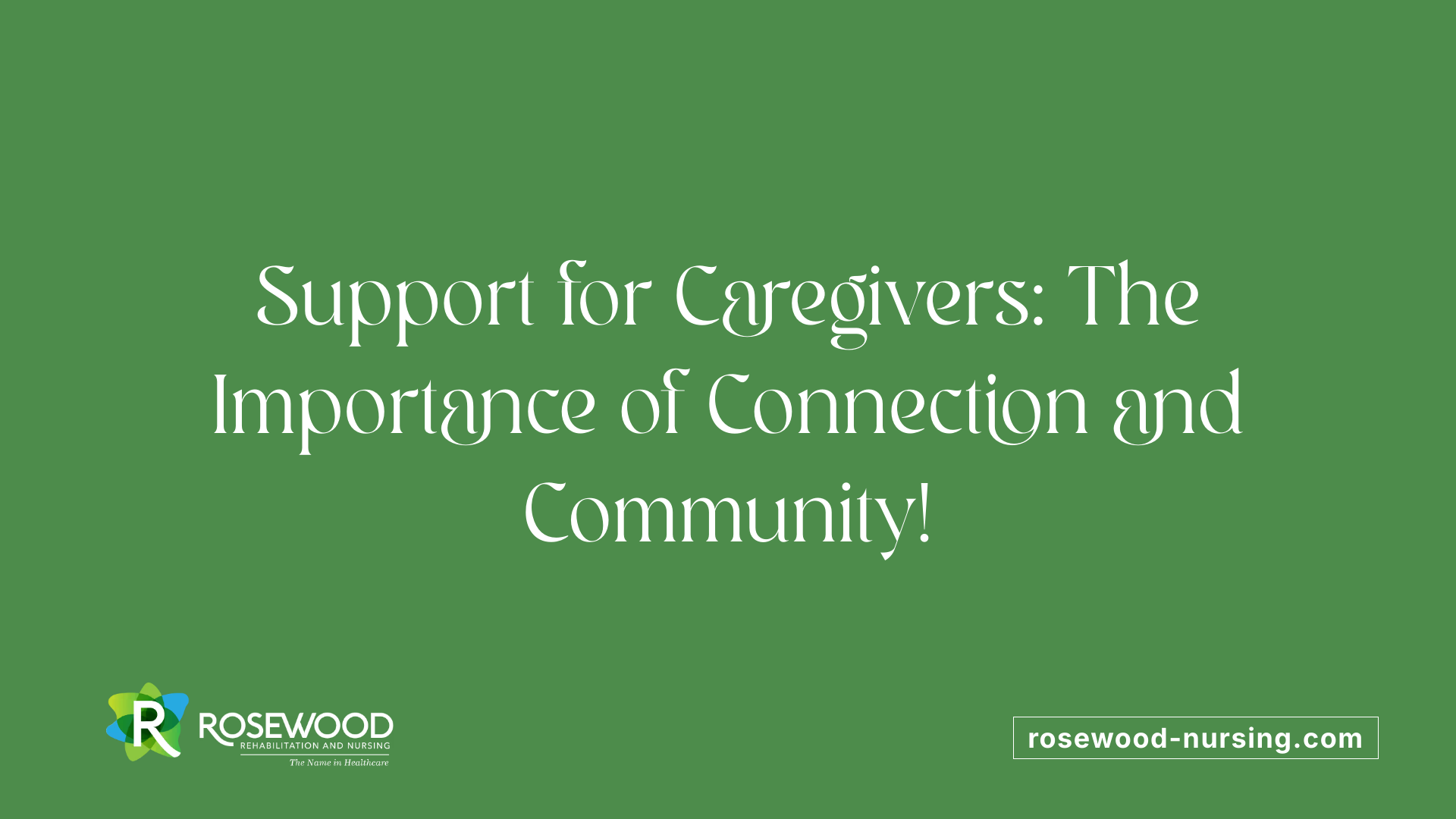 Support for Caregivers: The Importance of Connection and Community!