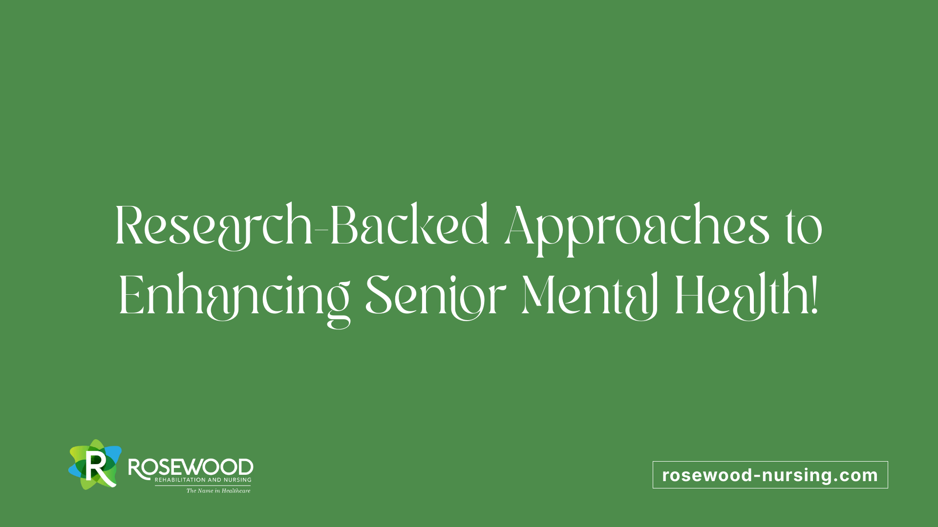 Research-Backed Approaches to Enhancing Senior Mental Health!