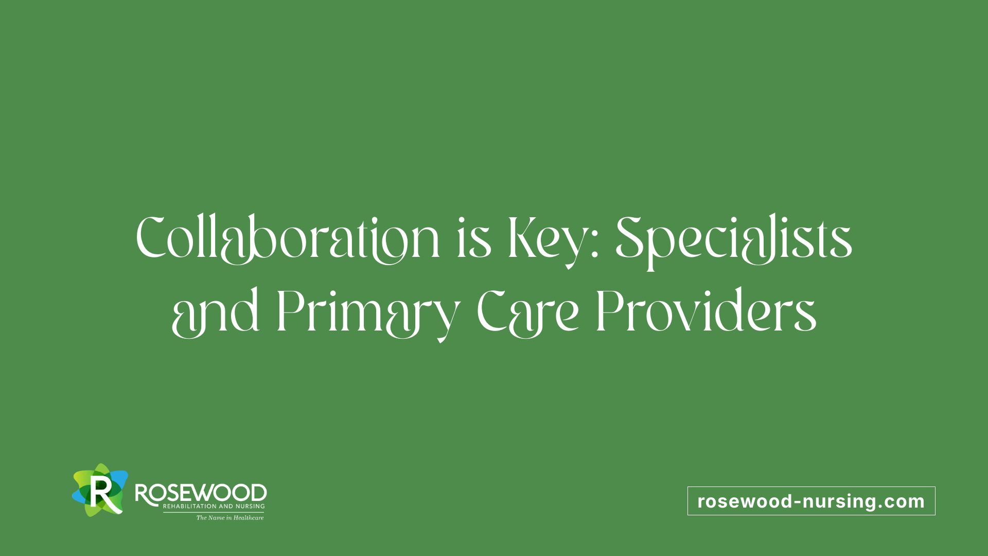 Collaboration is Key: Specialists and Primary Care Providers
