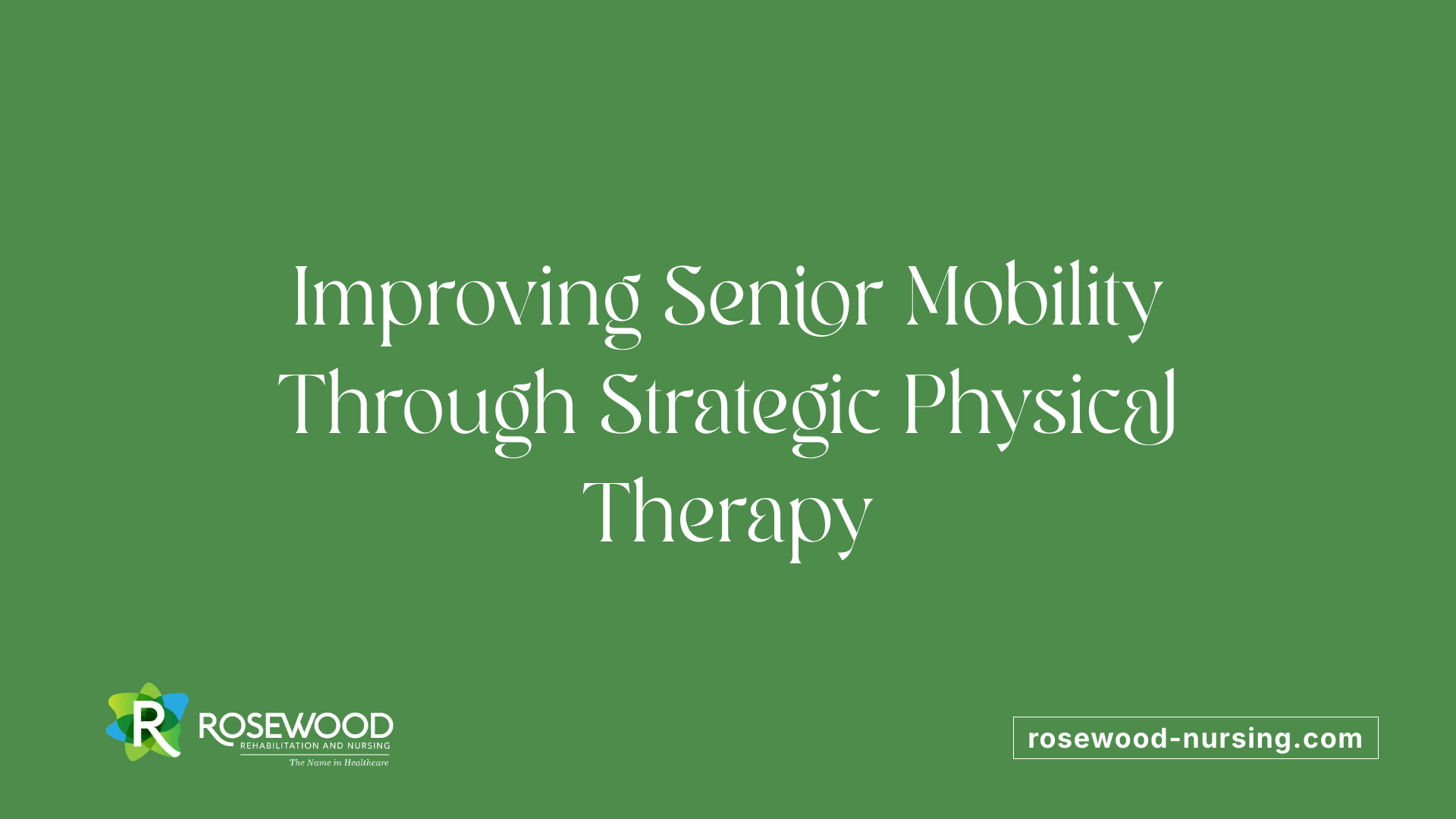 Improving Senior Mobility Through Strategic Physical Therapy