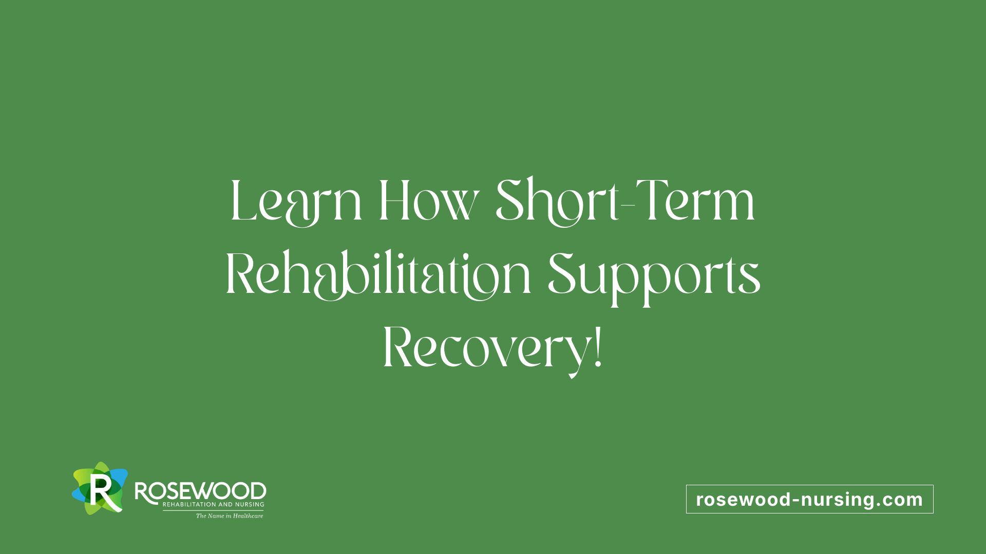 Learn How Short-Term Rehabilitation Supports Recovery!