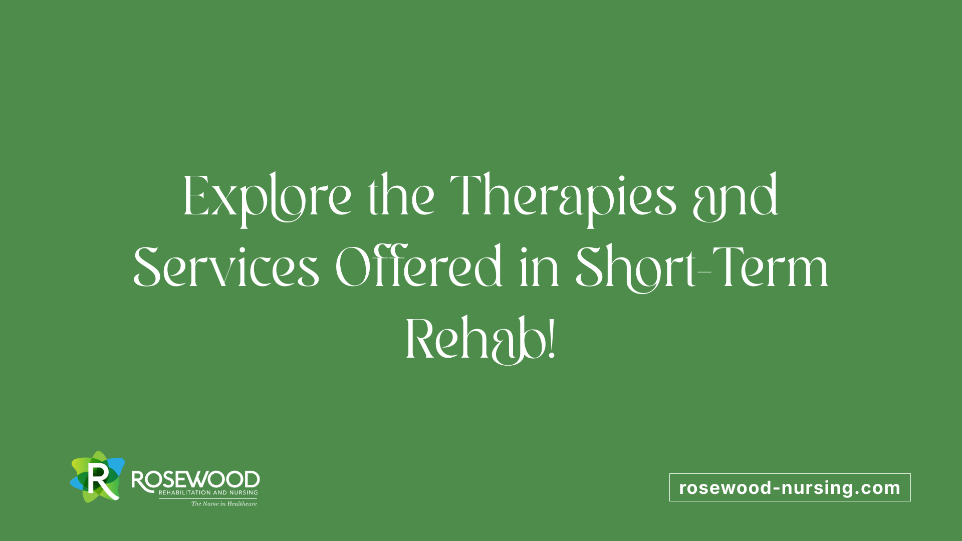 Explore the Therapies and Services Offered in Short-Term Rehab!