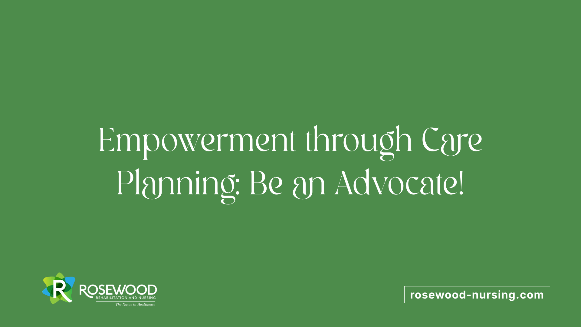 Empowerment through Care Planning: Be an Advocate!