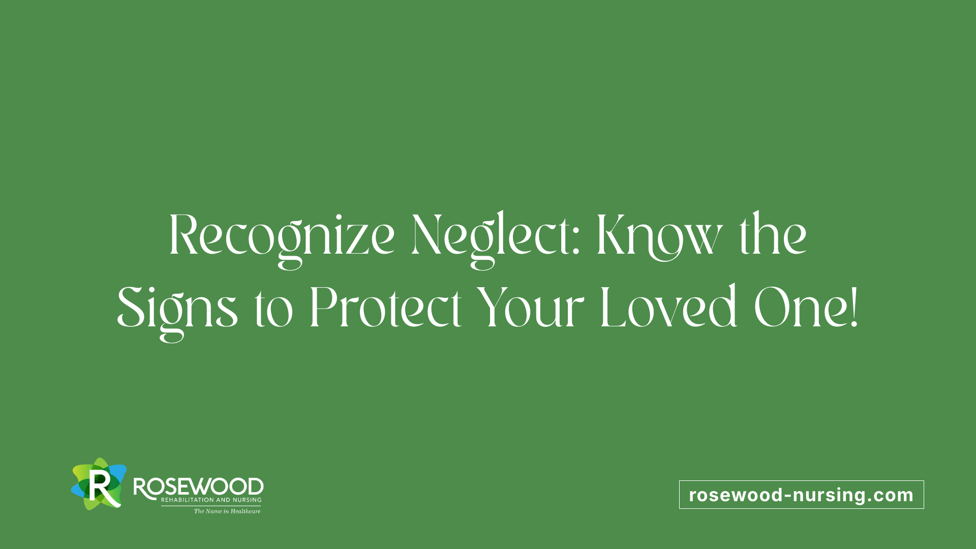 Recognize Neglect: Know the Signs to Protect Your Loved One!