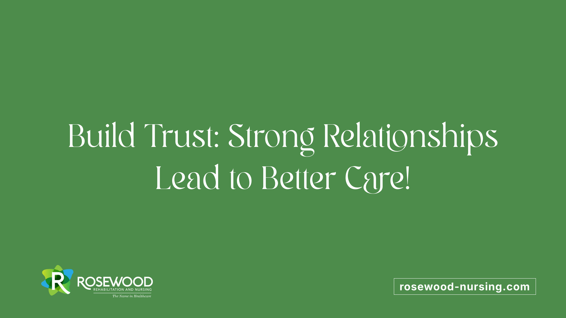 Build Trust: Strong Relationships Lead to Better Care!