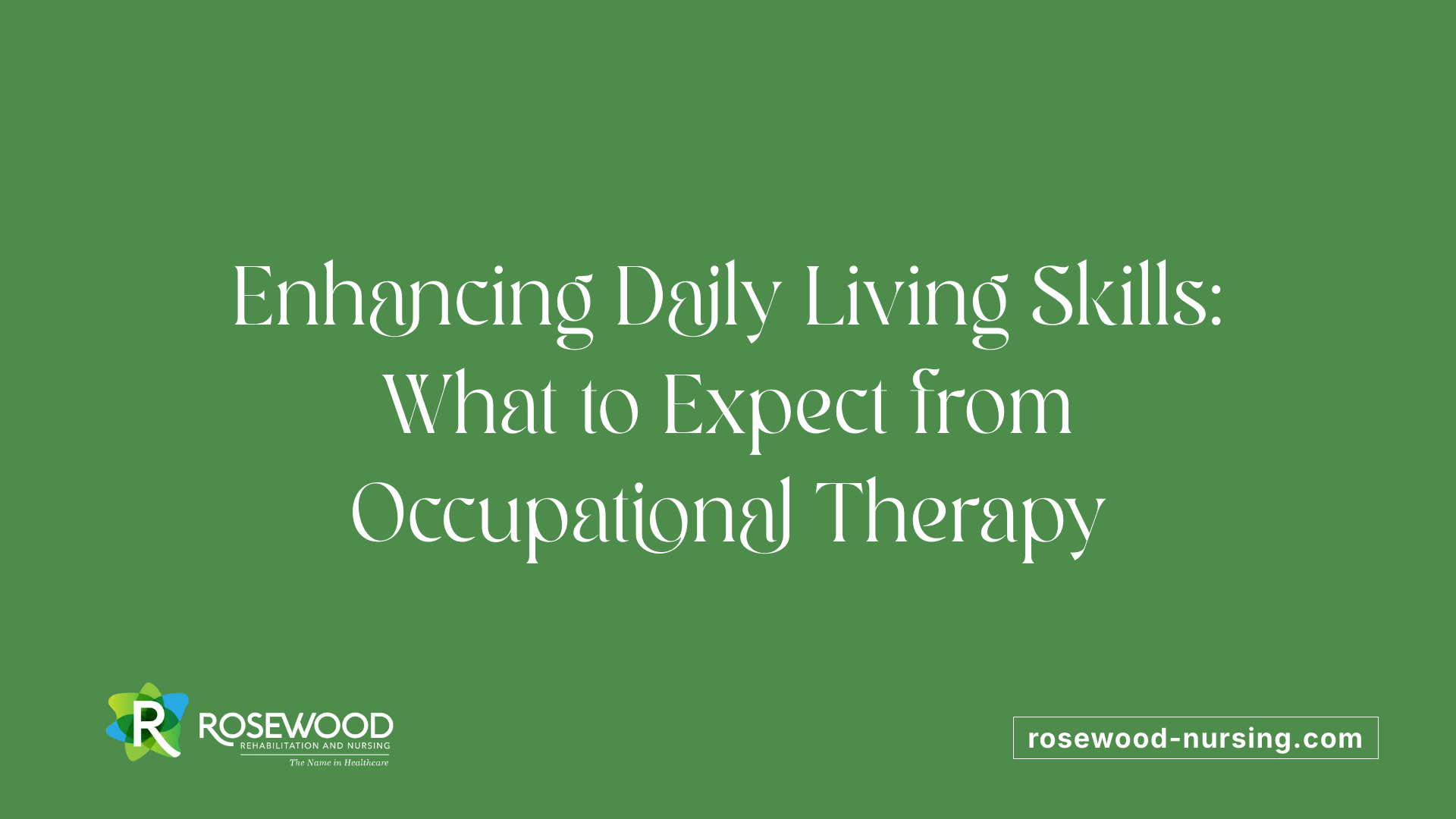 Enhancing Daily Living Skills: What to Expect from Occupational Therapy