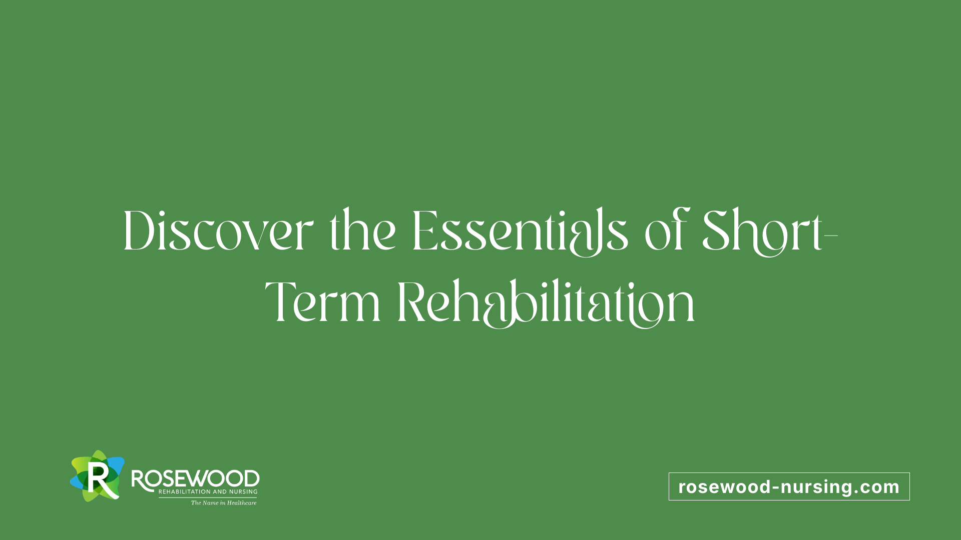 Discover the Essentials of Short-Term Rehabilitation