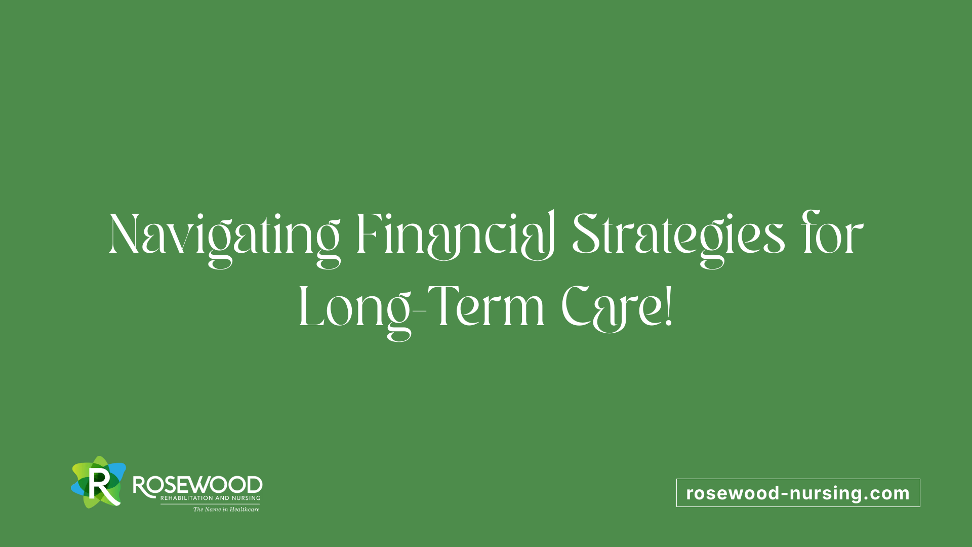 Navigating Financial Strategies for Long-Term Care!