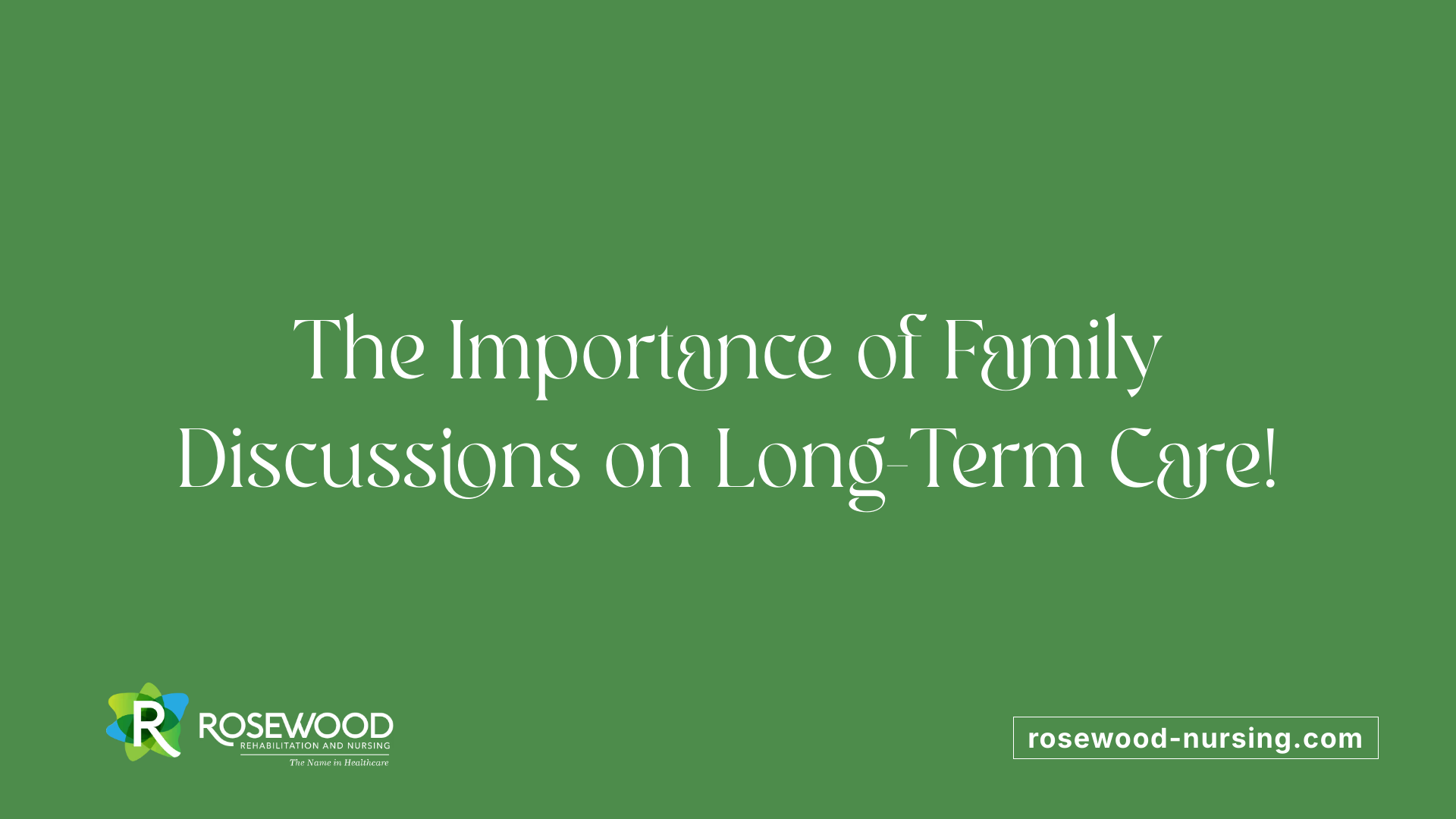 The Importance of Family Discussions on Long-Term Care!