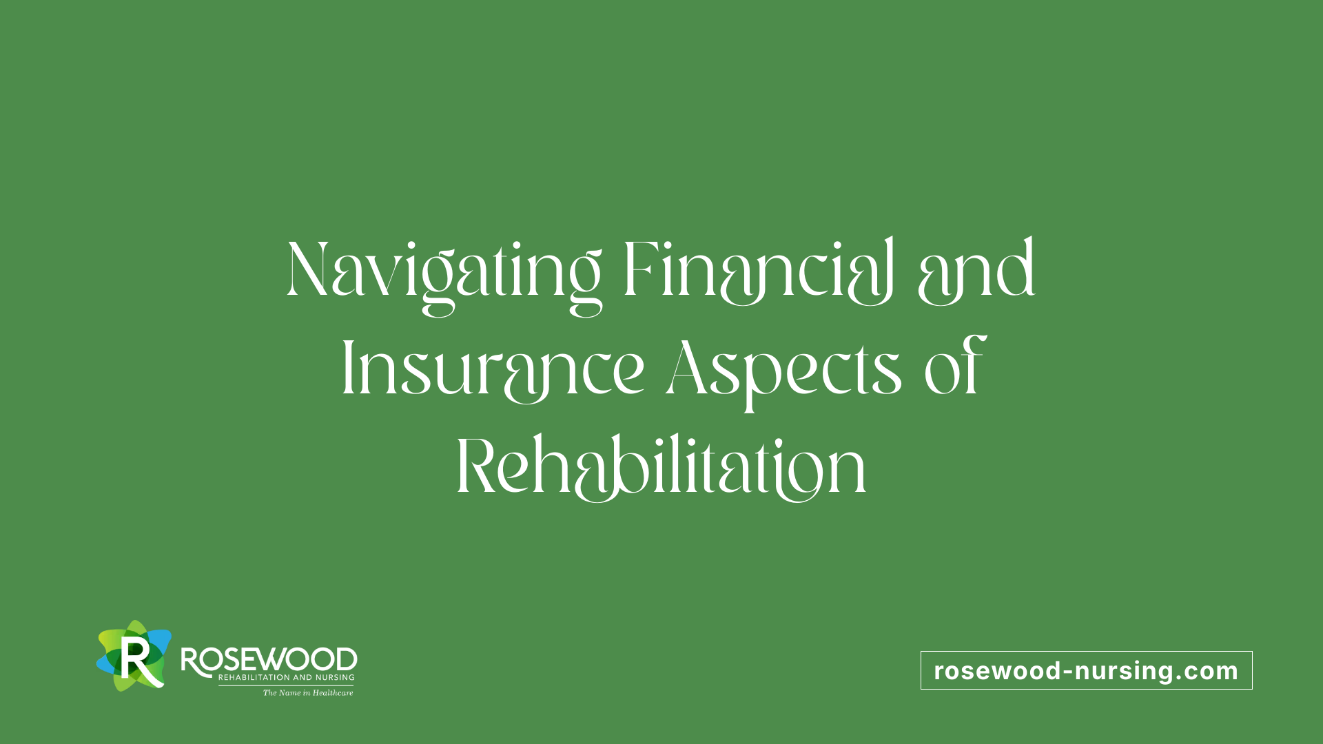 Navigating Financial and Insurance Aspects of Rehabilitation