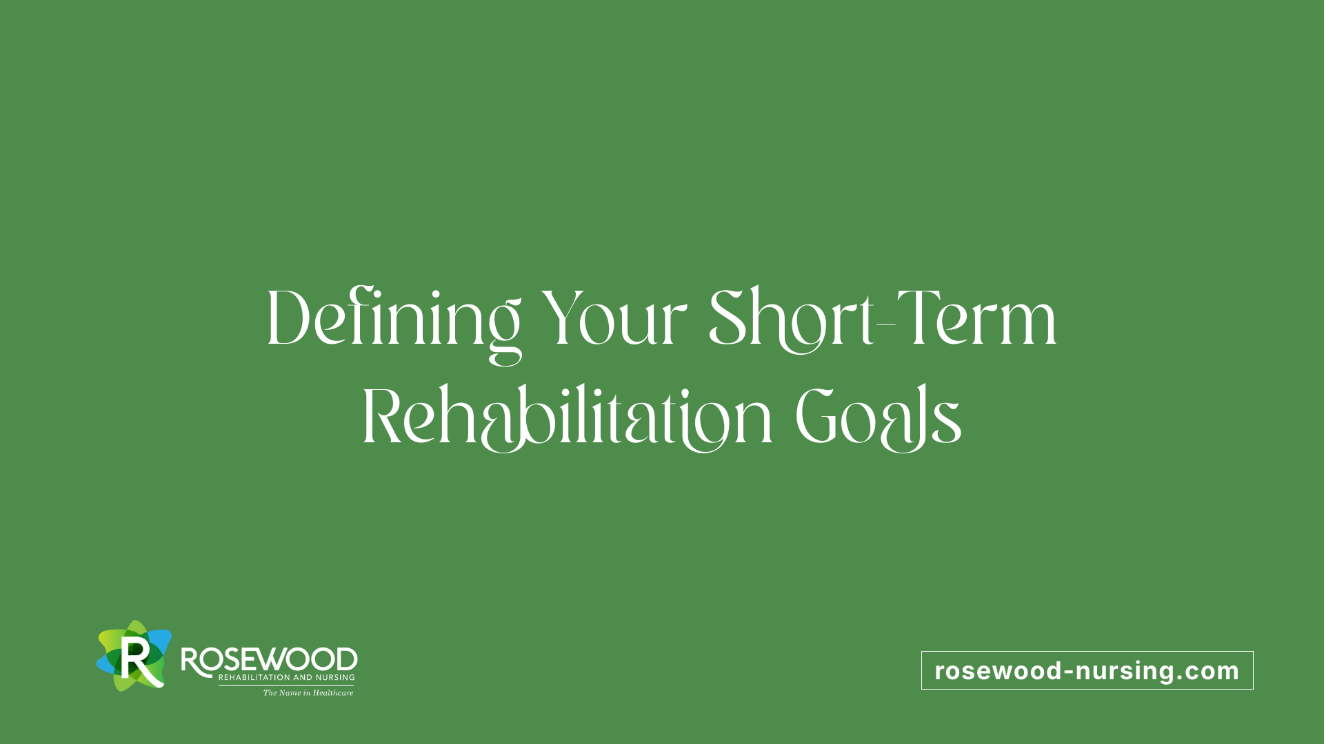 Defining Your Short-Term Rehabilitation Goals