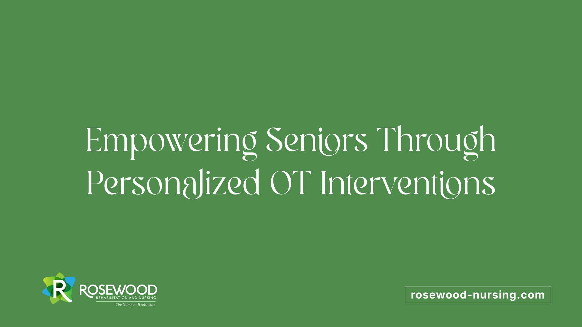 Empowering Seniors Through Personalized OT Interventions
