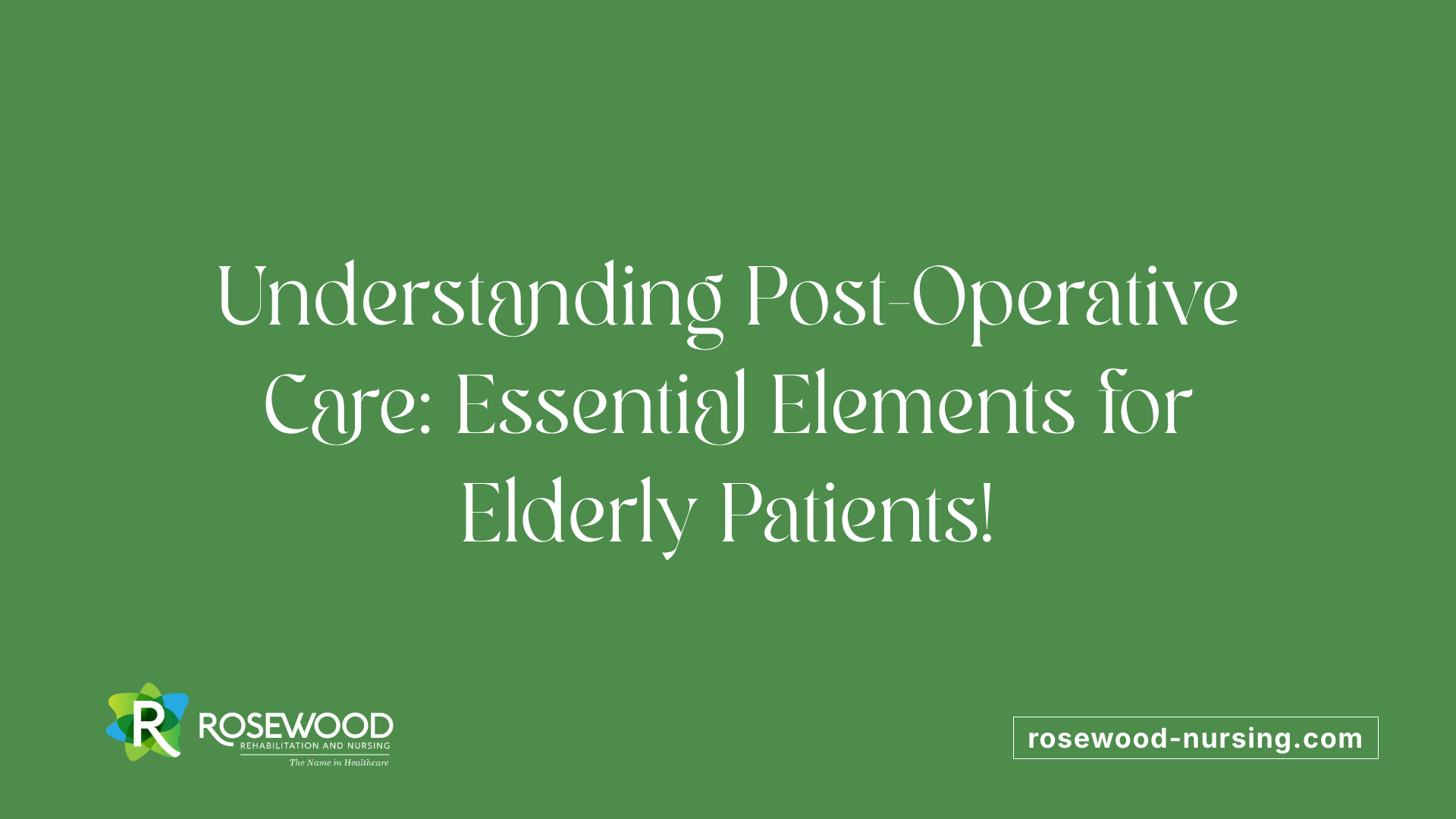 Understanding Post-Operative Care: Essential Elements for Elderly Patients!