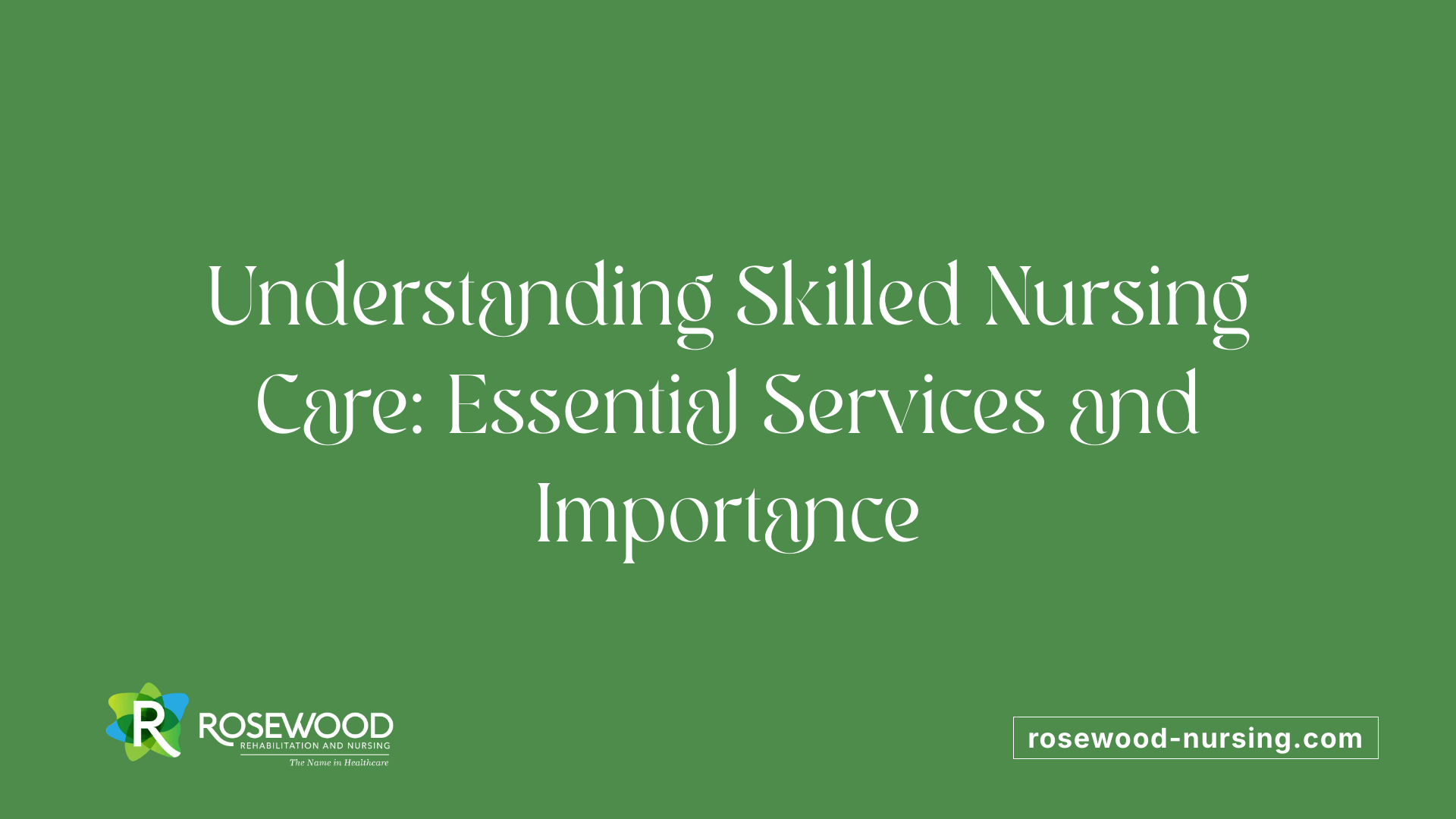 Understanding Skilled Nursing Care: Essential Services and Importance