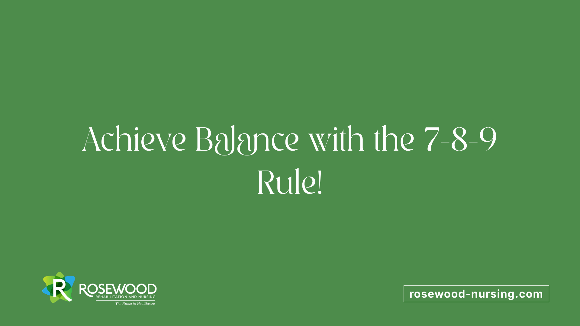 Achieve Balance with the 7-8-9 Rule!