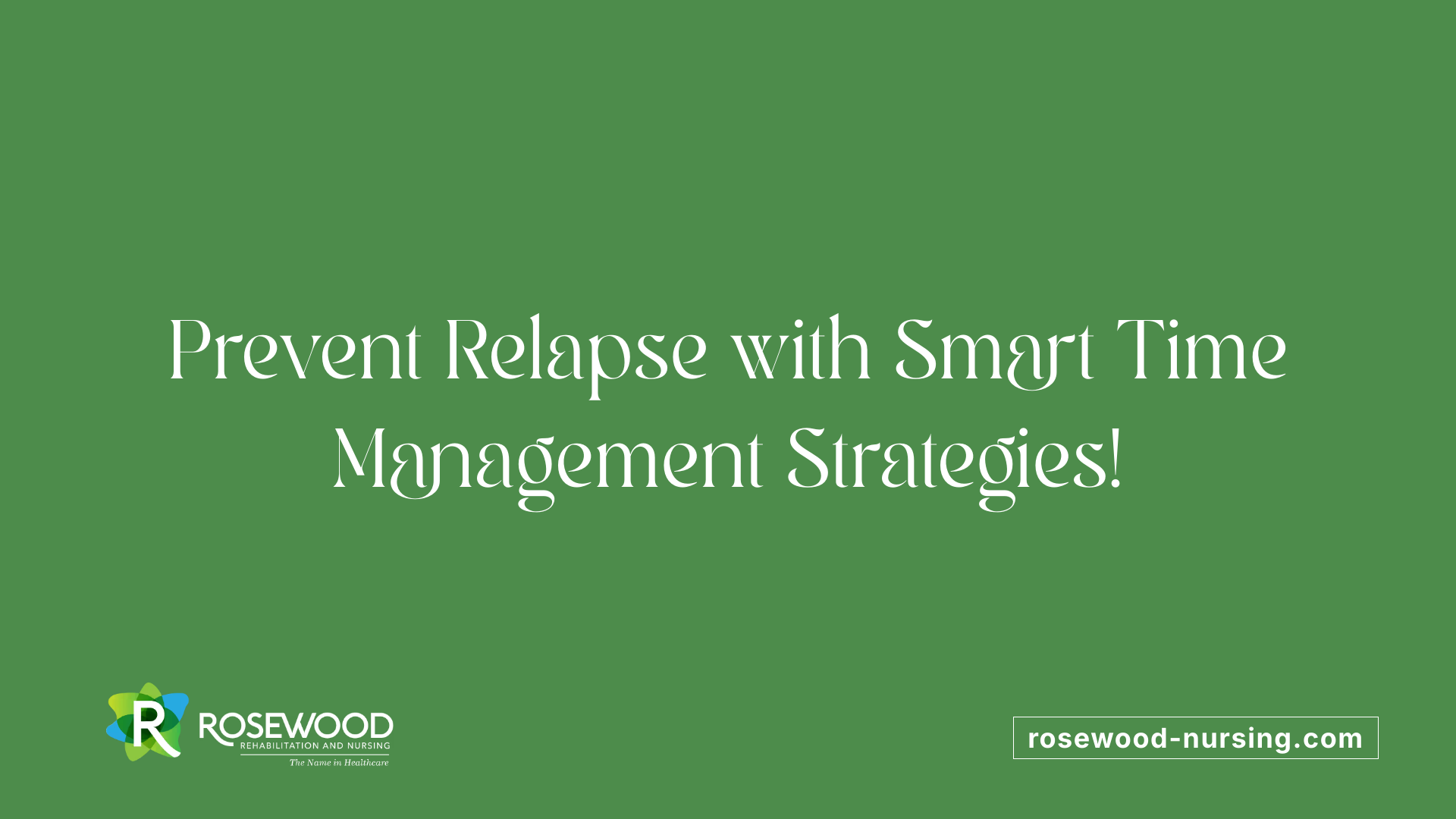 Prevent Relapse with Smart Time Management Strategies!
