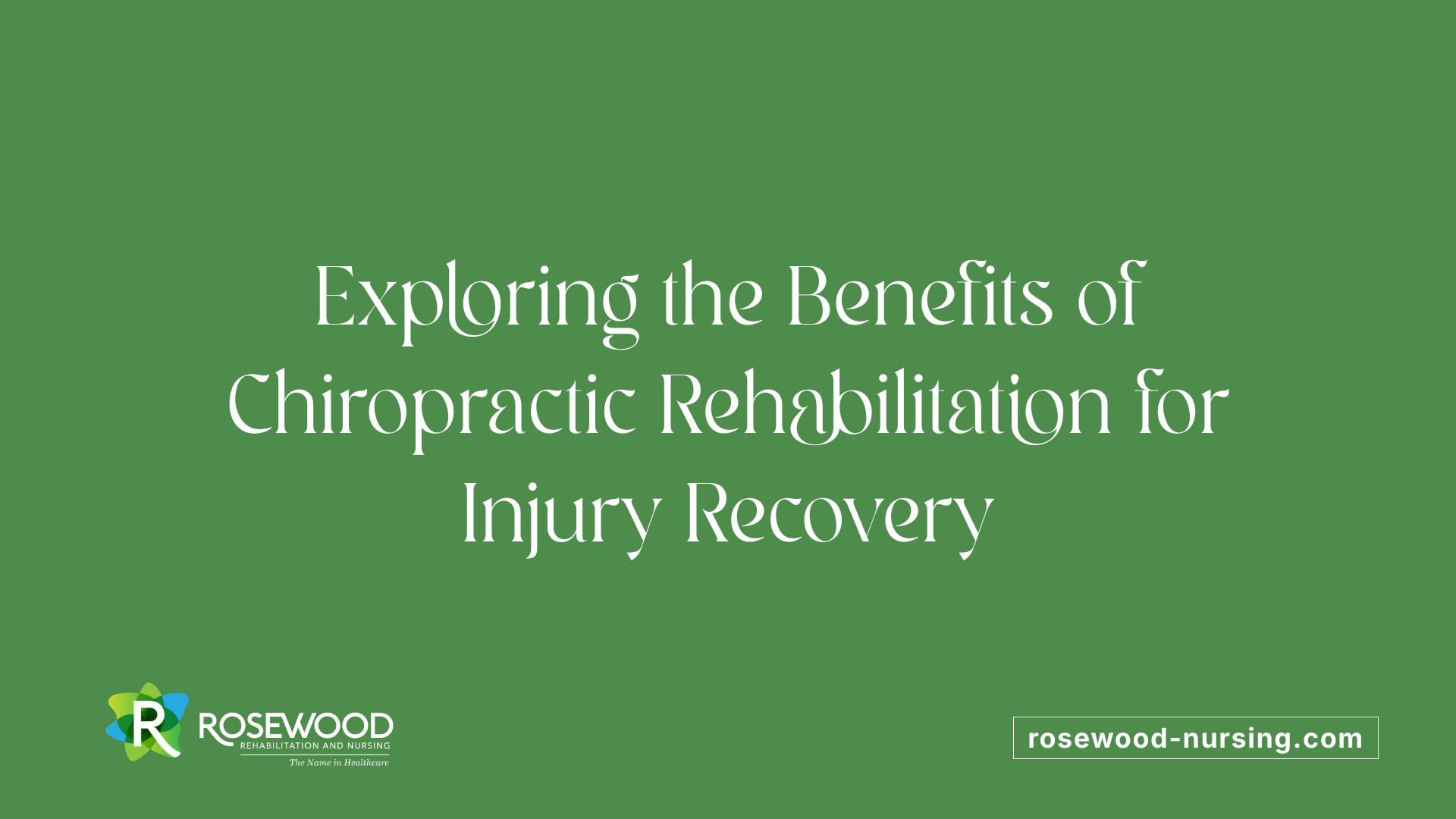 Exploring the Benefits of Chiropractic Rehabilitation for Injury Recovery