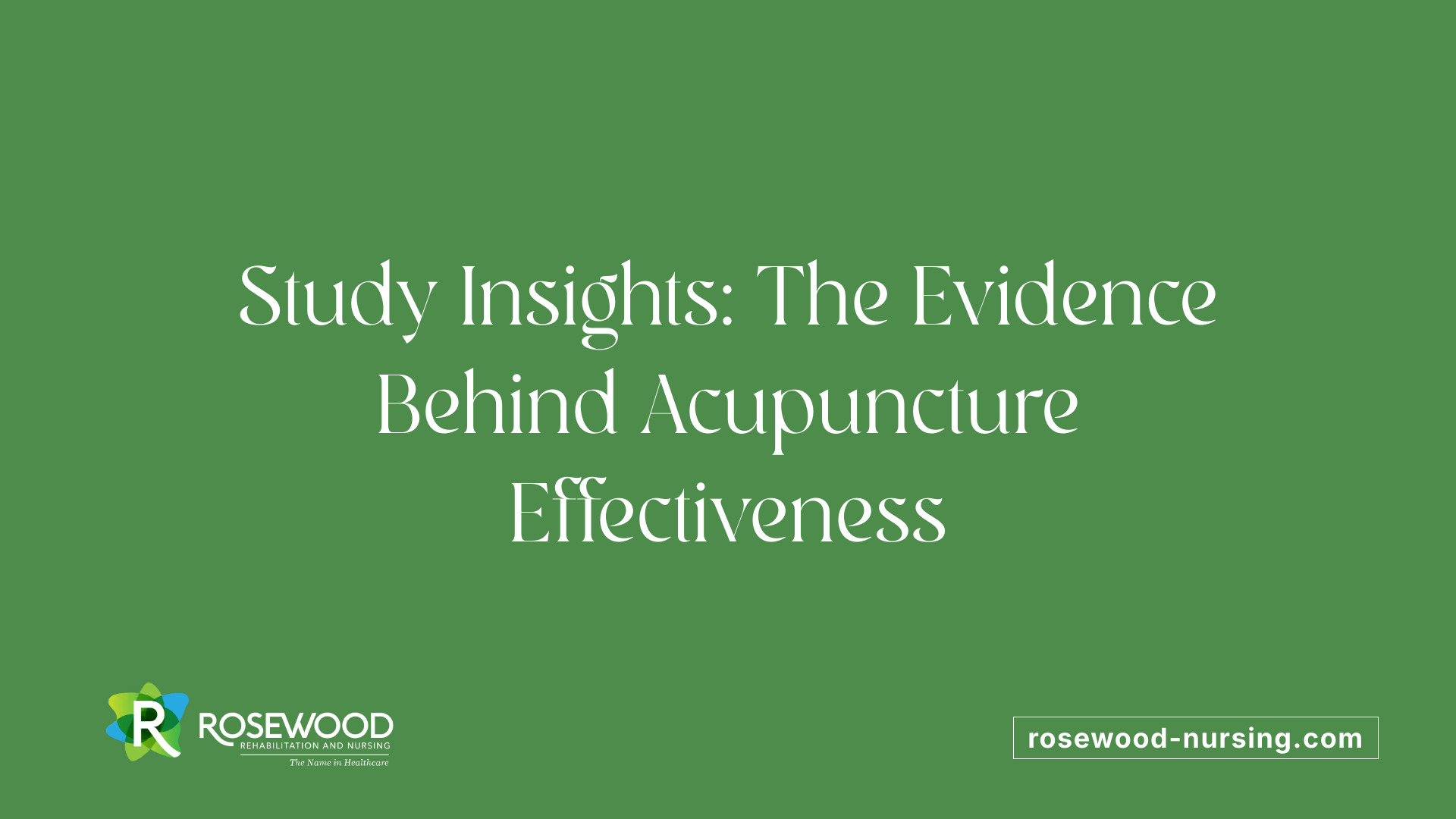 Study Insights: The Evidence Behind Acupuncture Effectiveness