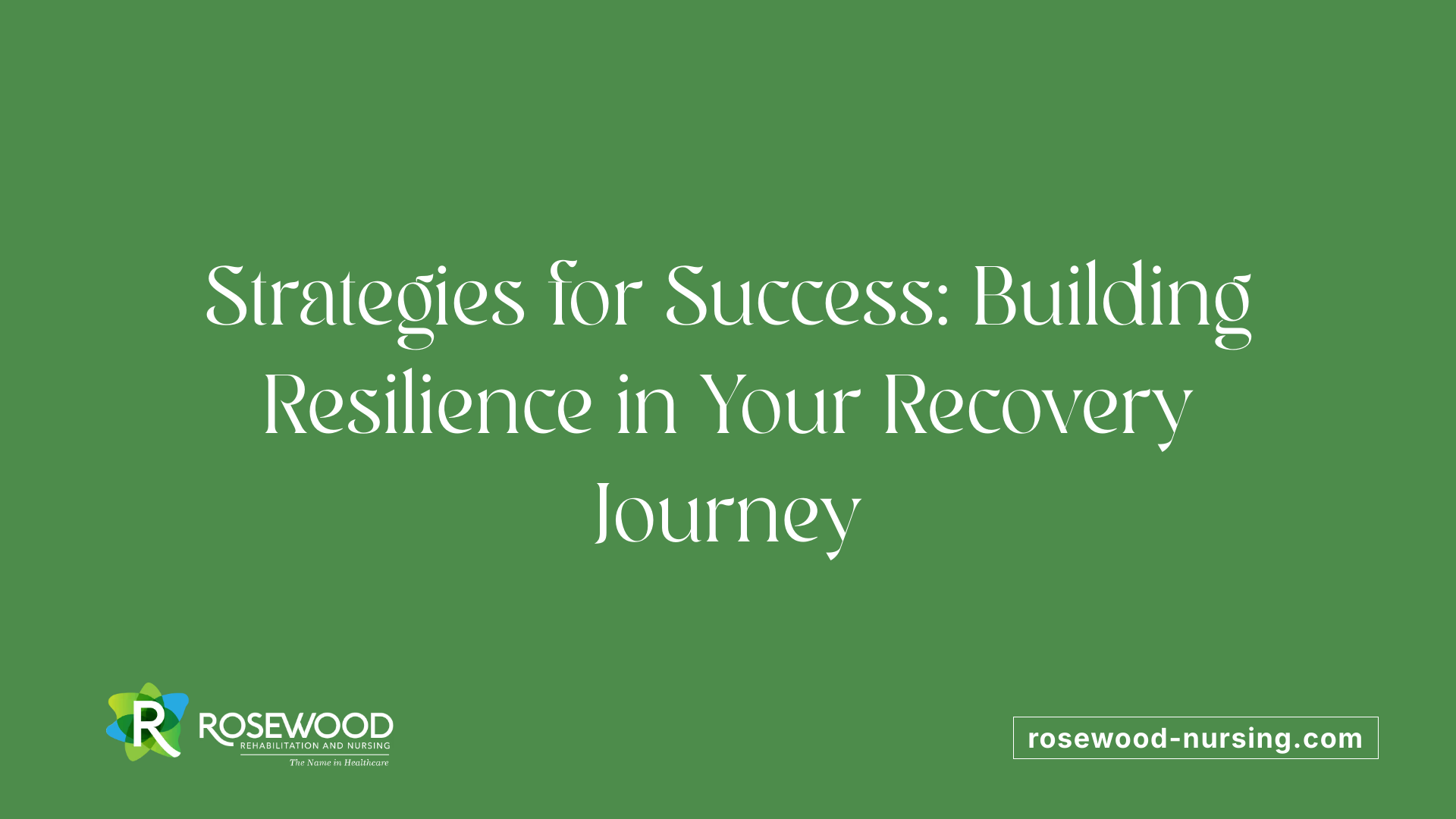 Strategies for Success: Building Resilience in Your Recovery Journey