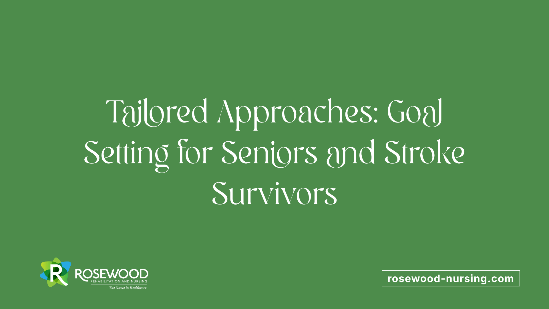 Tailored Approaches: Goal Setting for Seniors and Stroke Survivors